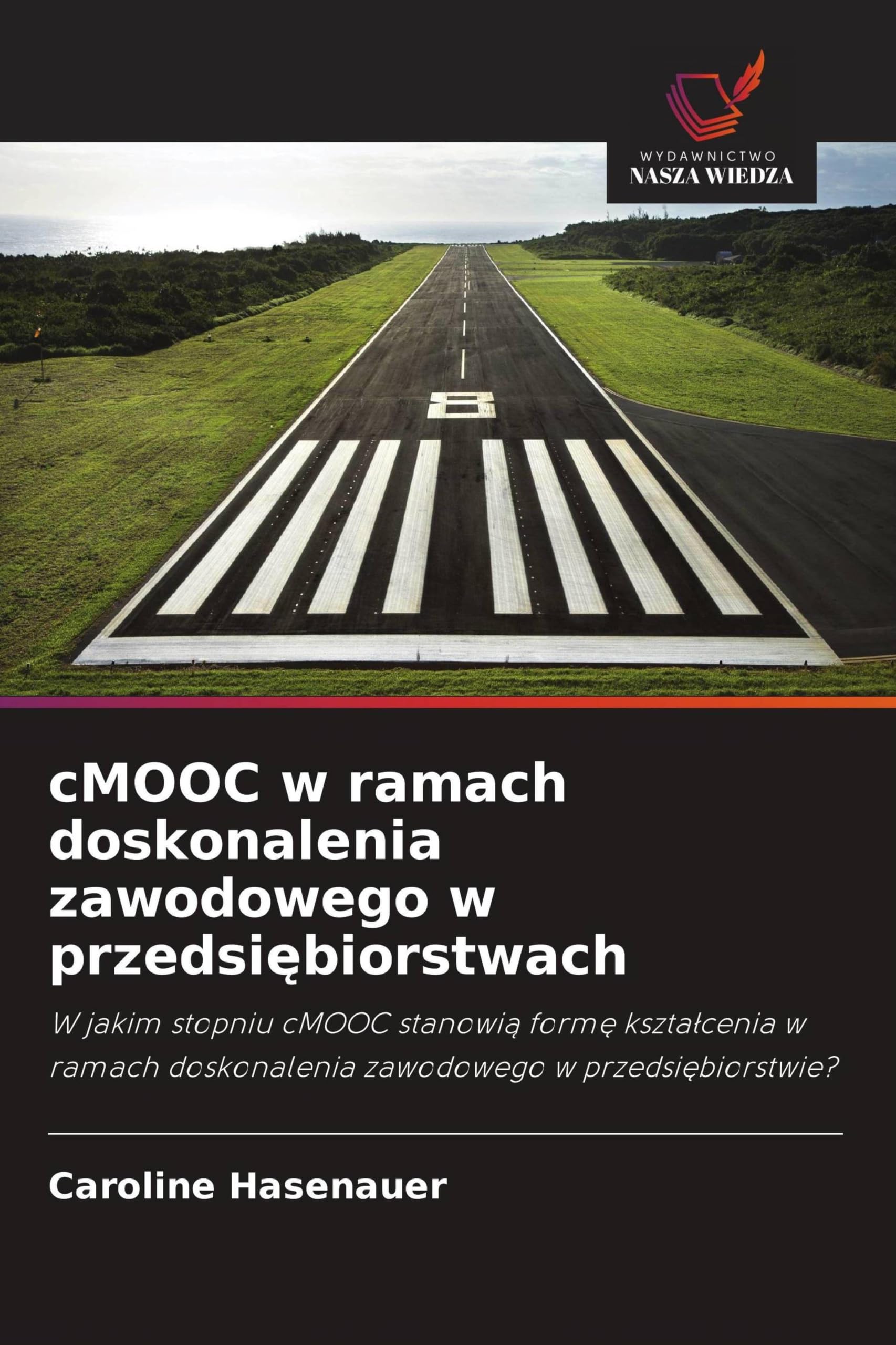 cMOOC w ramach doskonalenia zawodowego w przedsi¿biorstwach: W jakim stopniu cMOOC stanowi¿ form¿ kszta¿cenia w ramach doskonalenia zawodowego w przedsi¿biorstwie?