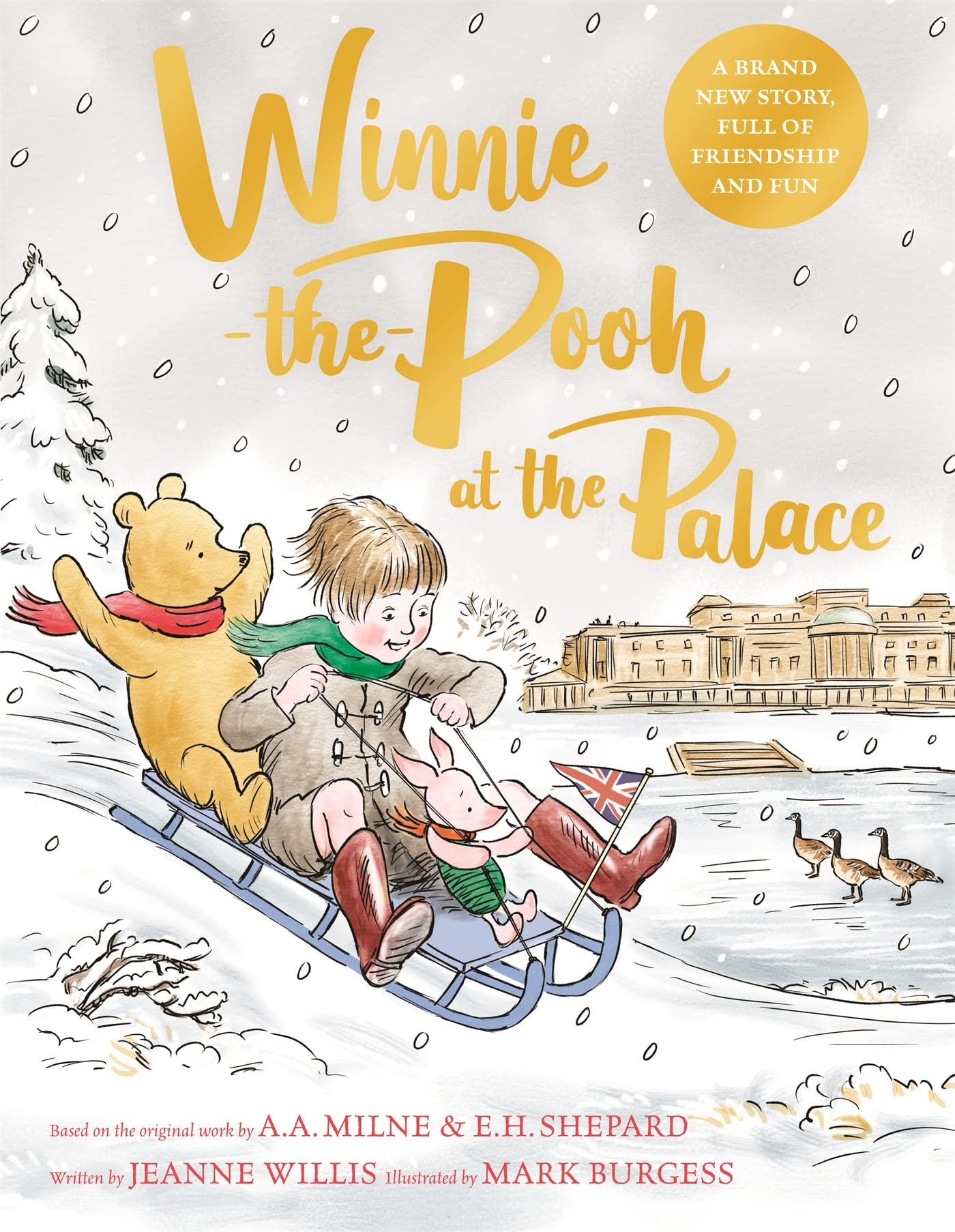 Winnie-the-Pooh at the Palace: A brand new Winnie-the-Pooh adventure in rhyme, featuring A.A Milne's and E.H Shepard's classic characters
