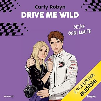 Drive me wild - Oltre ogni limite Audiolibro di Carly Robyn episode artwork