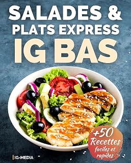 Salades, Bowls et Plats Express IG Bas: Plus de 50 recettes de salades, bowls et plats express (La Cuisine IG Bas Facile t. 5) (French Edition)