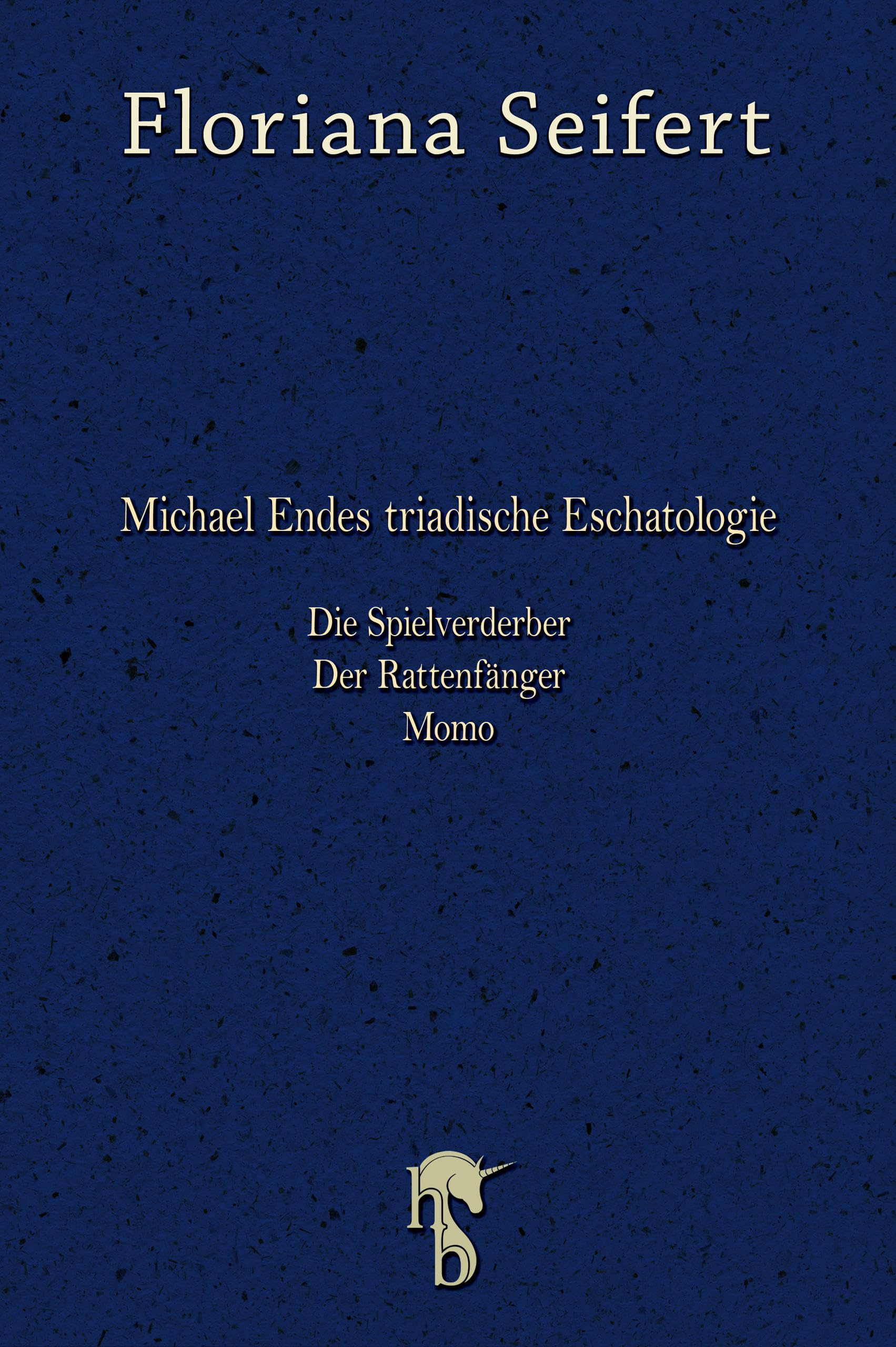 Michael Endes triadische Eschatologie: Die Spielverderber, Der Rattenfänger. Momo