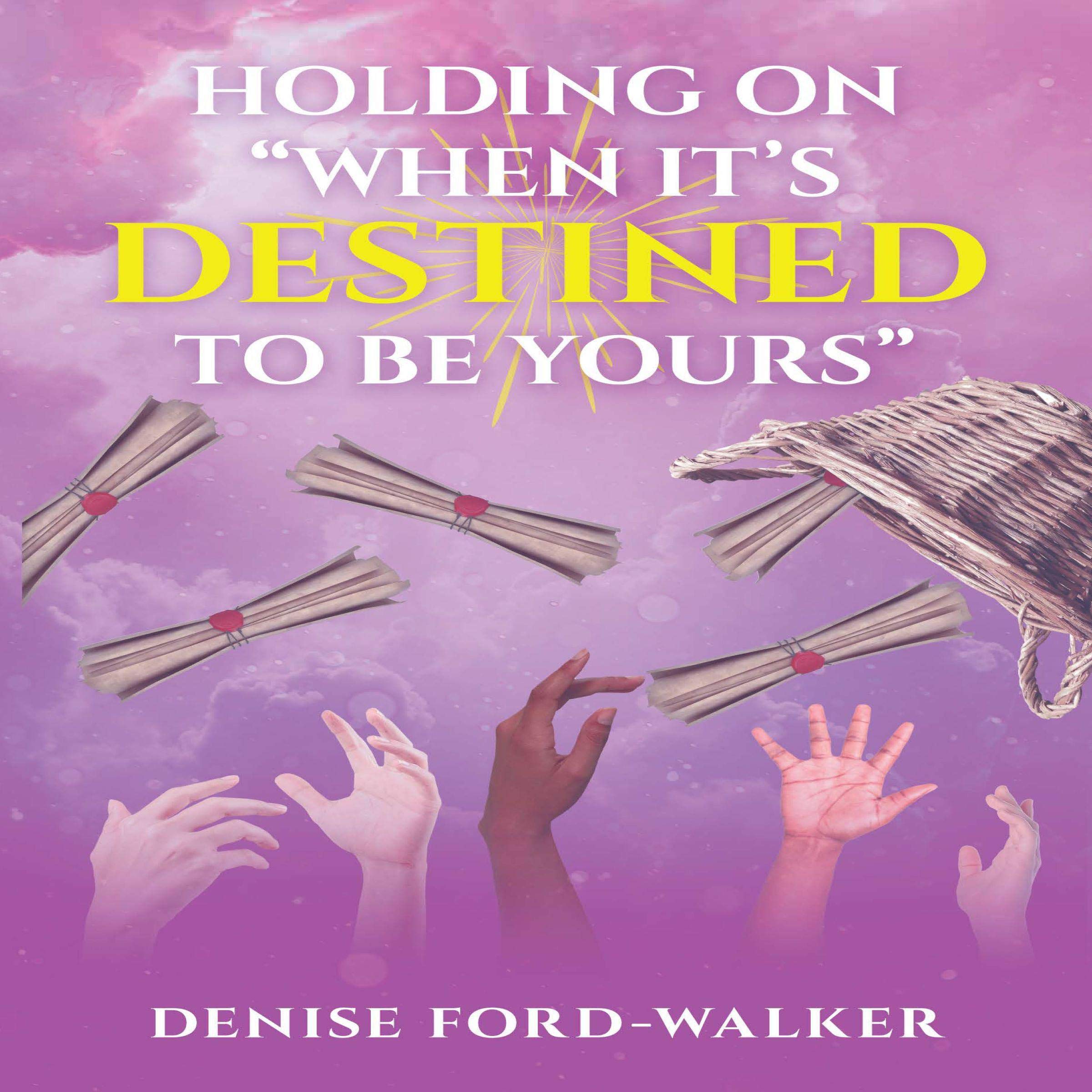 Holding On “When It’s Destined to Be Yours”