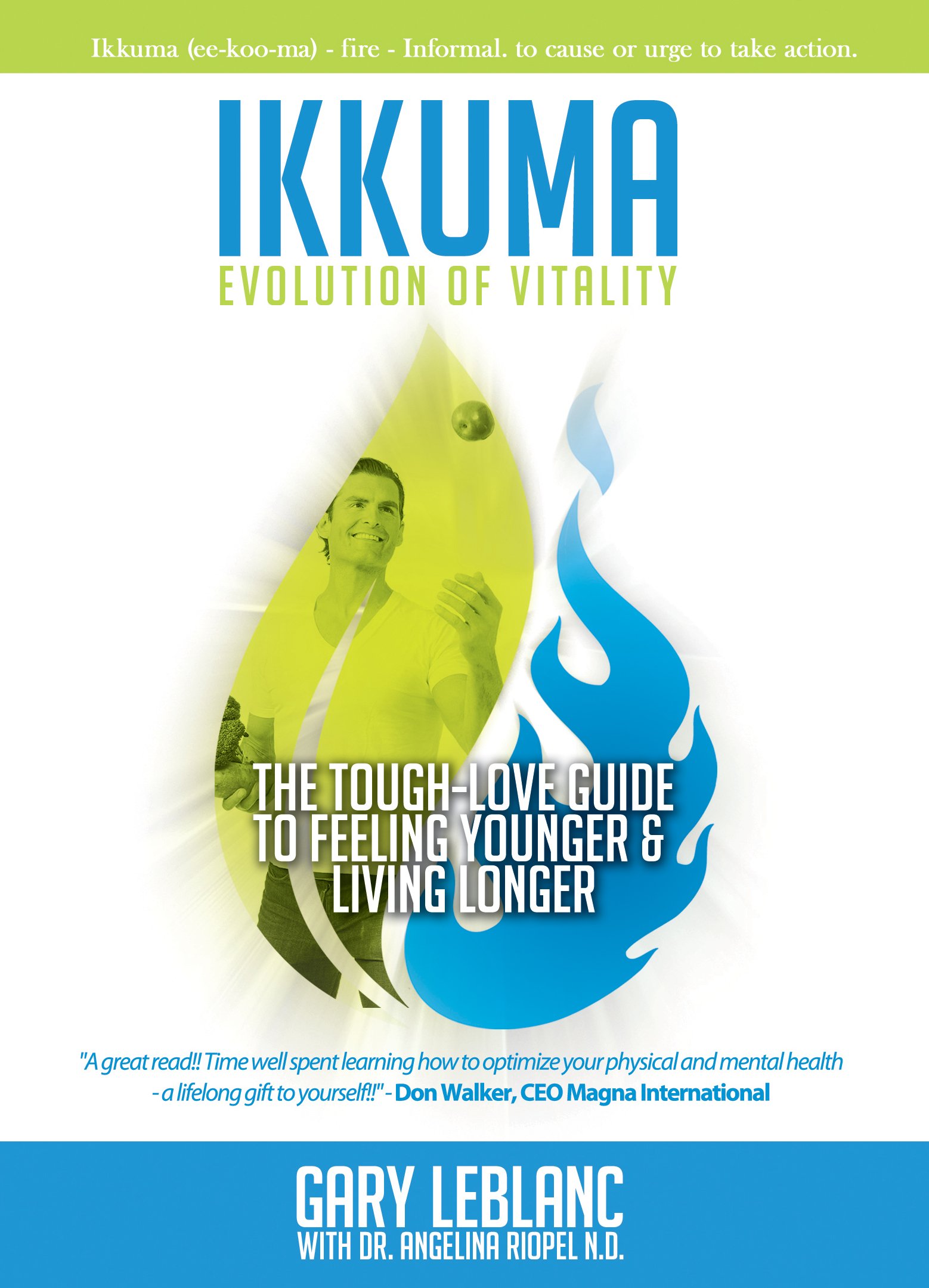 Ikkuma: The Evolution of Vitality [Hardcover] Leblanc, Gary and Riopel, Angelina, Dr.