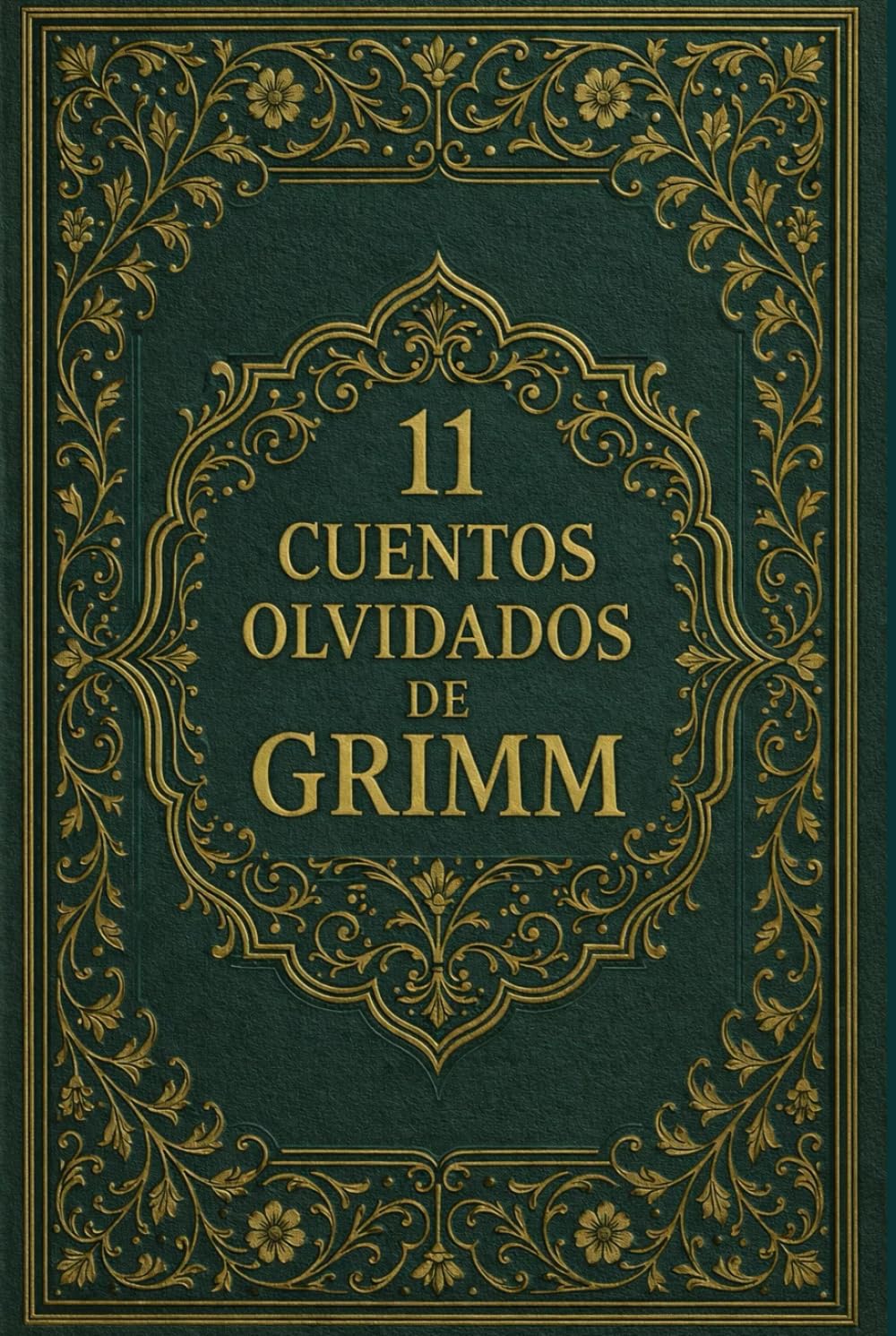 11 cuentos olvidados de Grimm: Relatos poco conocidos de la tradición de los Grimm