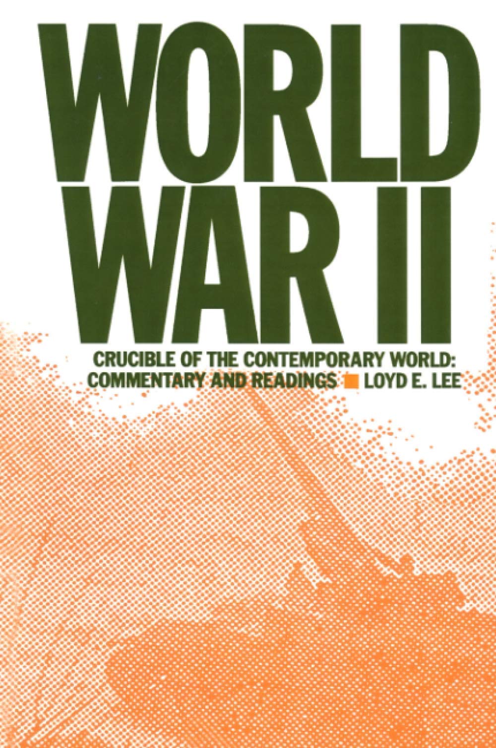 World War Two: Crucible of the Contemporary World - Commentary and Readings