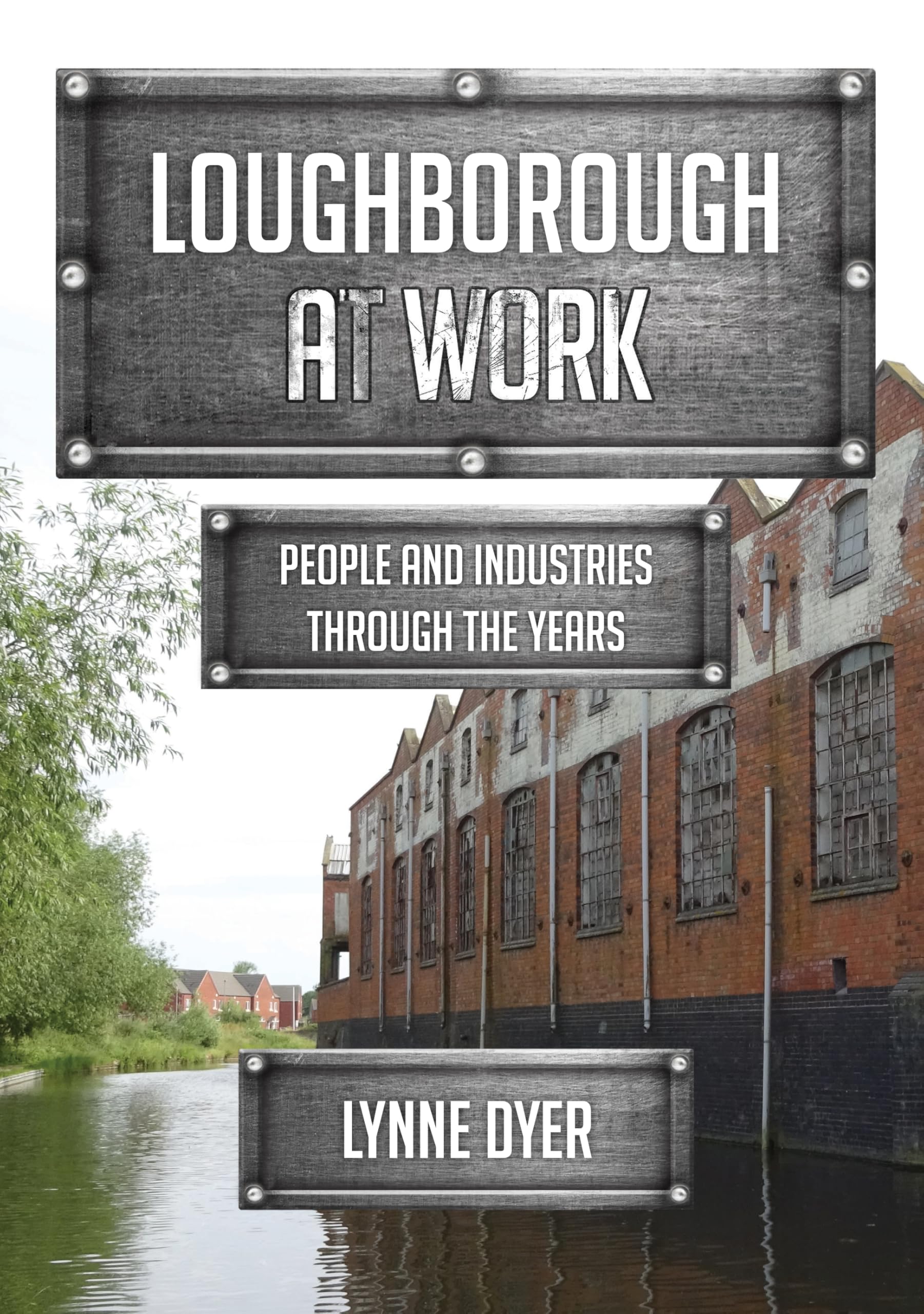 Loughborough at Work: People and Industries Through the Years