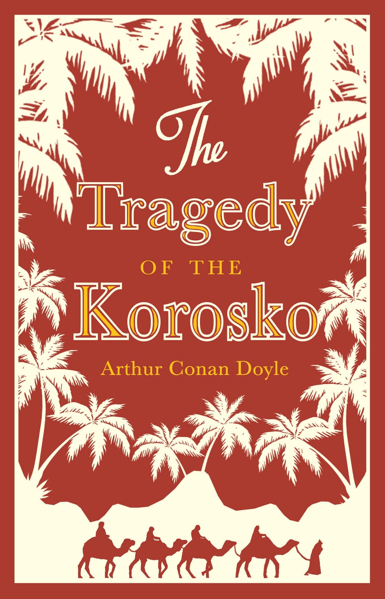 The Tragedy of the Korosko (Alma Classics): Annotated Edition
