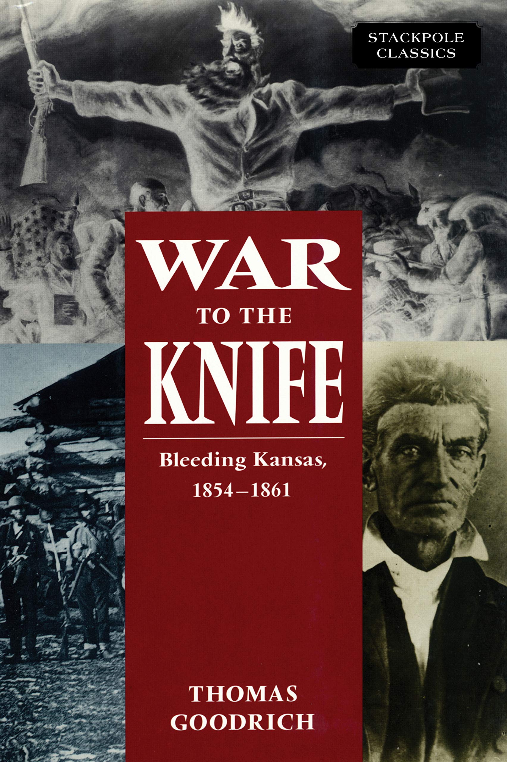 War to the Knife: Bleeding Kansas, 1854–1861 (Stackpole Classics)