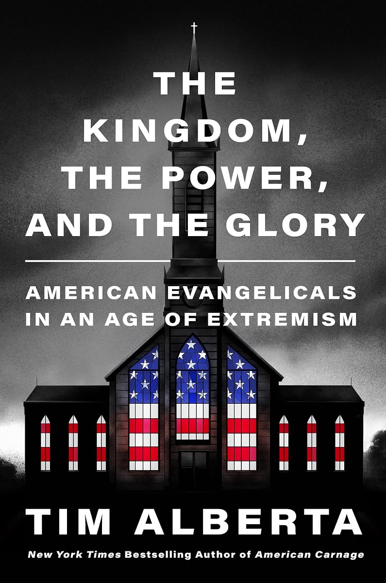The Kingdom, the Power, and the Glory: American Evangelicals in an Age of Extremism ― A NYT Bestselling Investigation of Faith and Politics