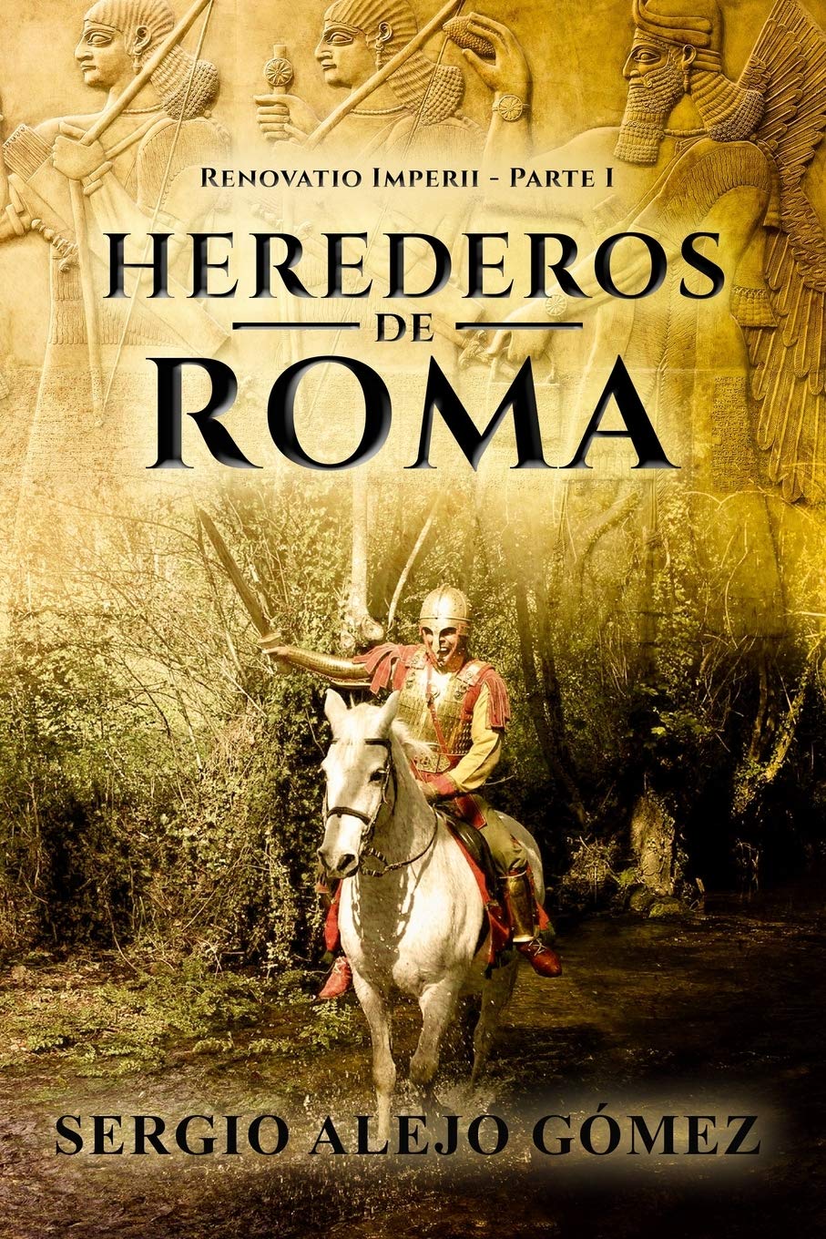 Herederos de Roma: El imperio Persa (Renovatio Imperii)