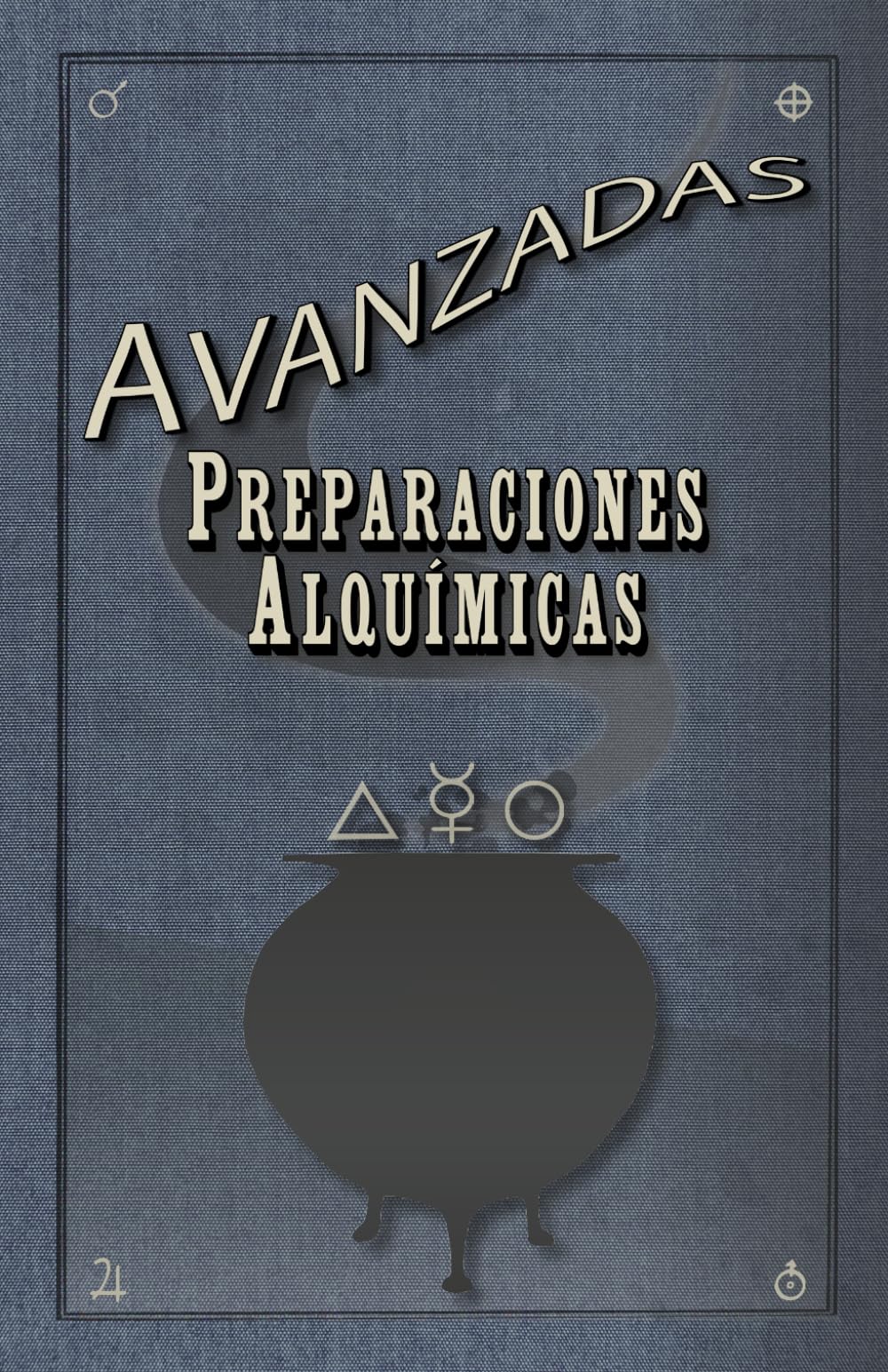 Preparaciones Alquímicas Avanzadas: Compendio avanzado de alquimia ritual arcana, símbolos y pociones en un universo de fantasía original.