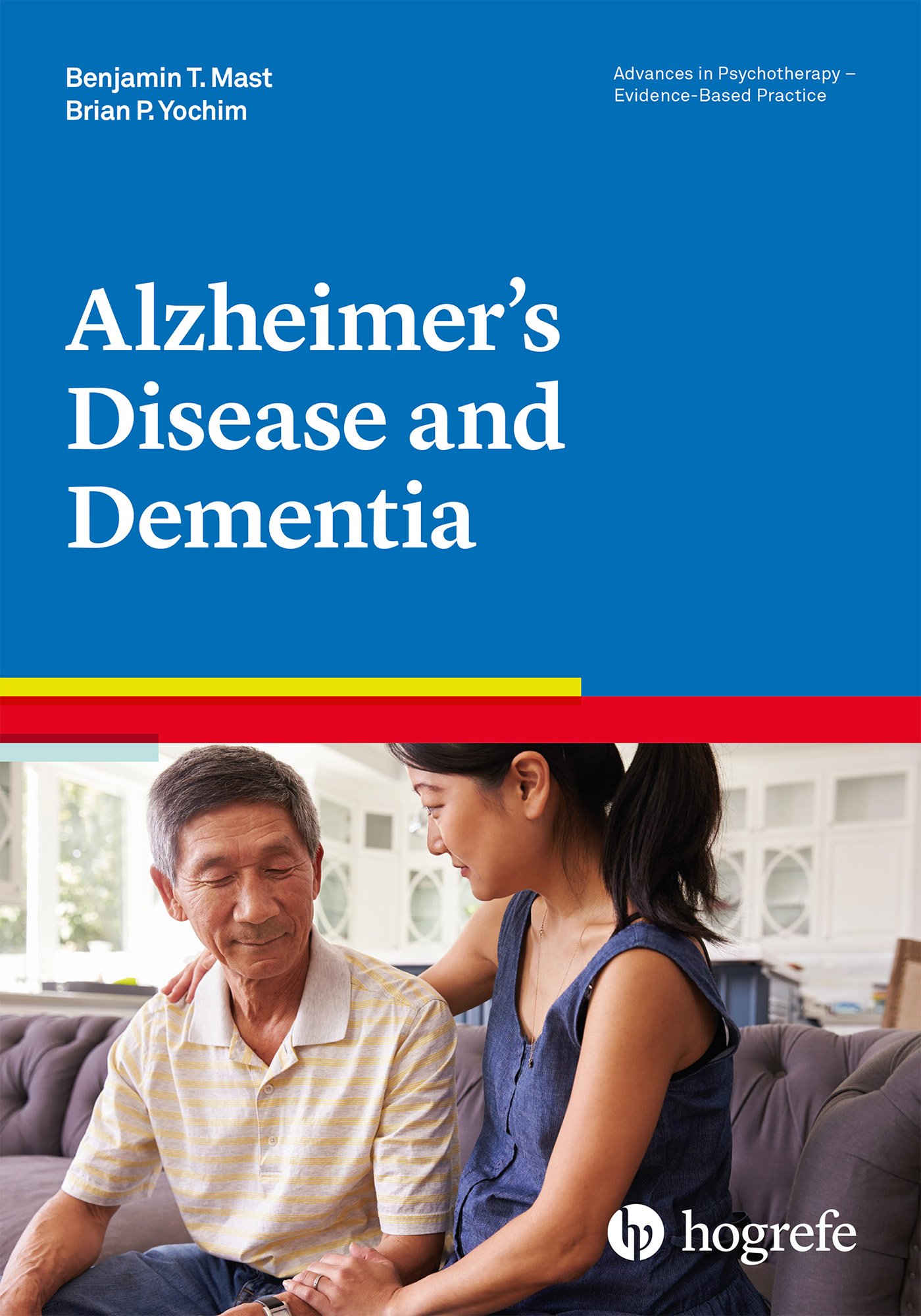 Alzheimer's Disease and Dementia (Advances in Psychotherapy - Evidence-Based Practice Book 38)