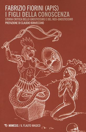 I figli della conoscenza. Storia critica dello gnosticismo e del