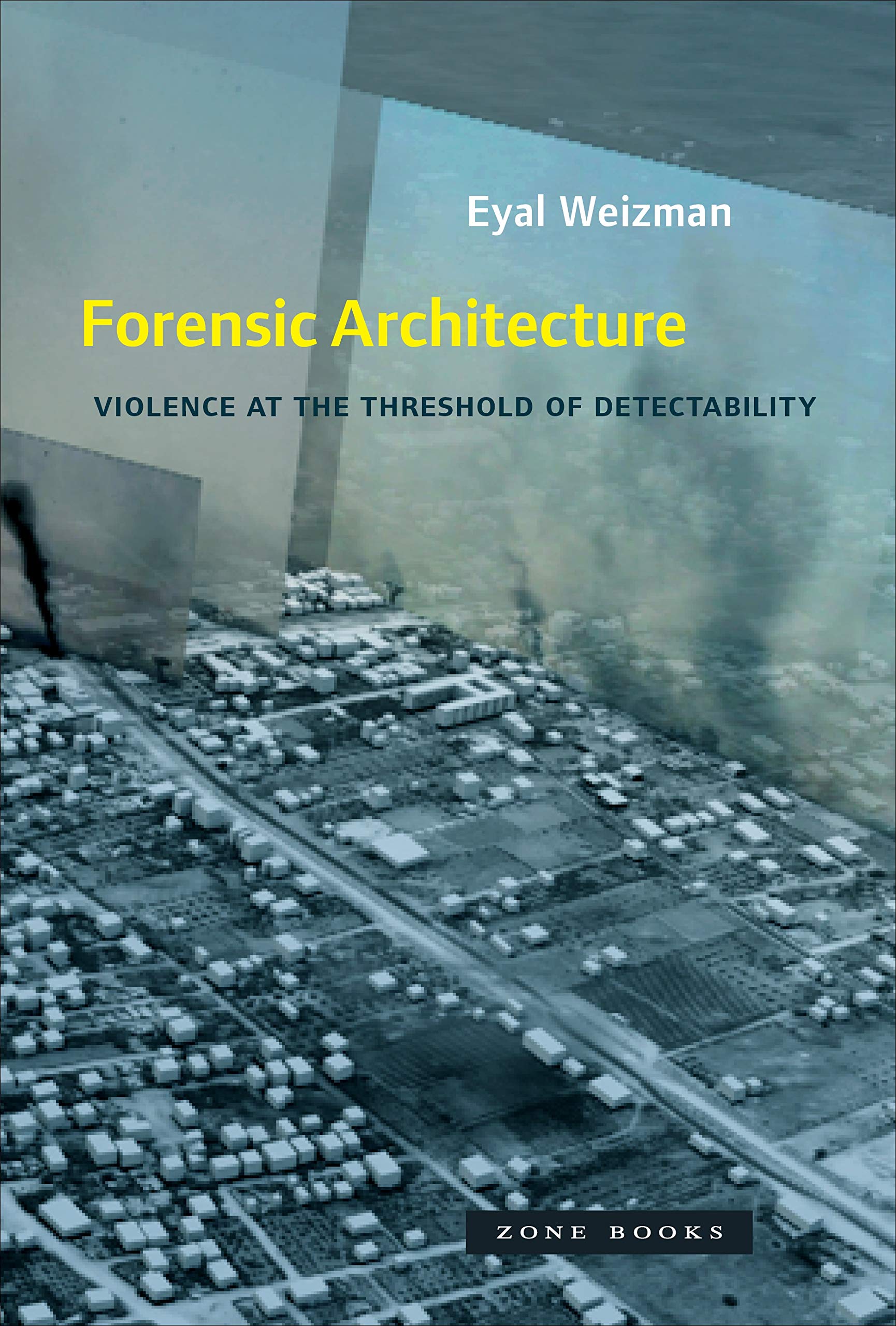 Forensic Architecture livre sur la violence à la lisière du détectable