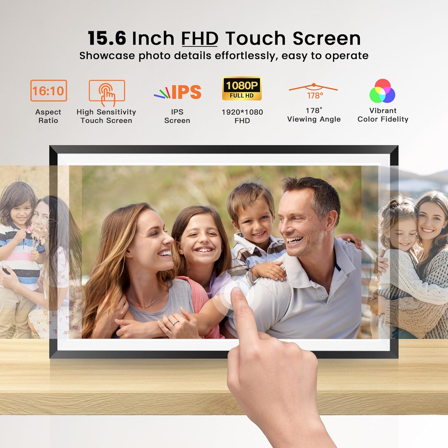 15.6-inch FHD touch screen digital frame with specifications: 16:10 Aspect Ratio, High Sensitivity Touch Screen, IPS Screen, 1920x1080 FHD, 178 degree Viewing Angle, Vibrant Color Fidelity.