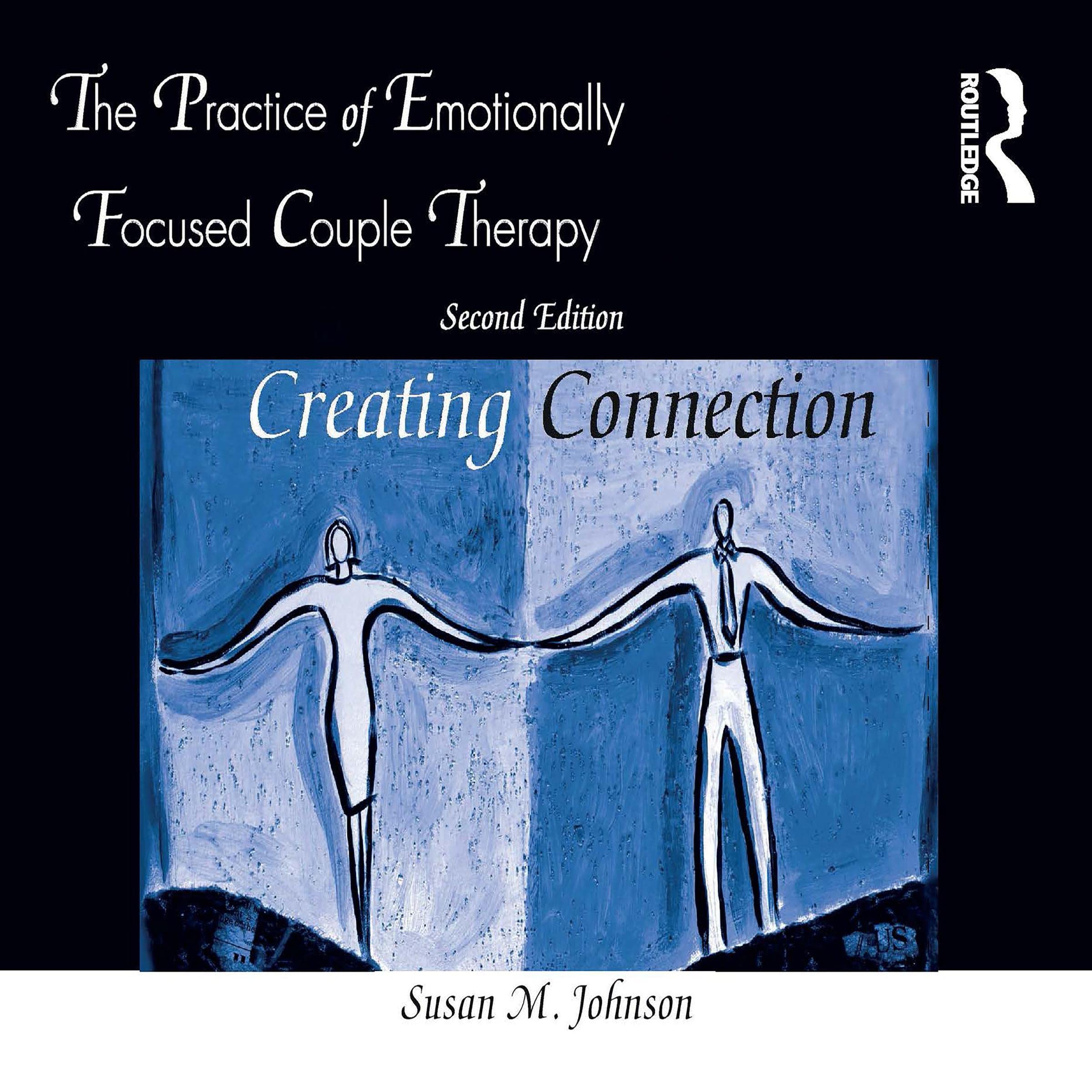 The Practice of Emotionally Focused Couple Therapy (Second Edition): Creating Connection