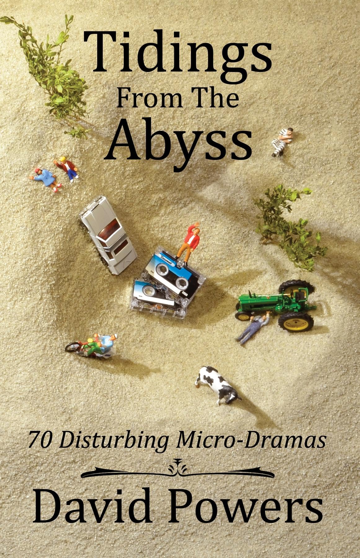 Tidings from the Abyss: 70 Disturbing Micro-Dramas