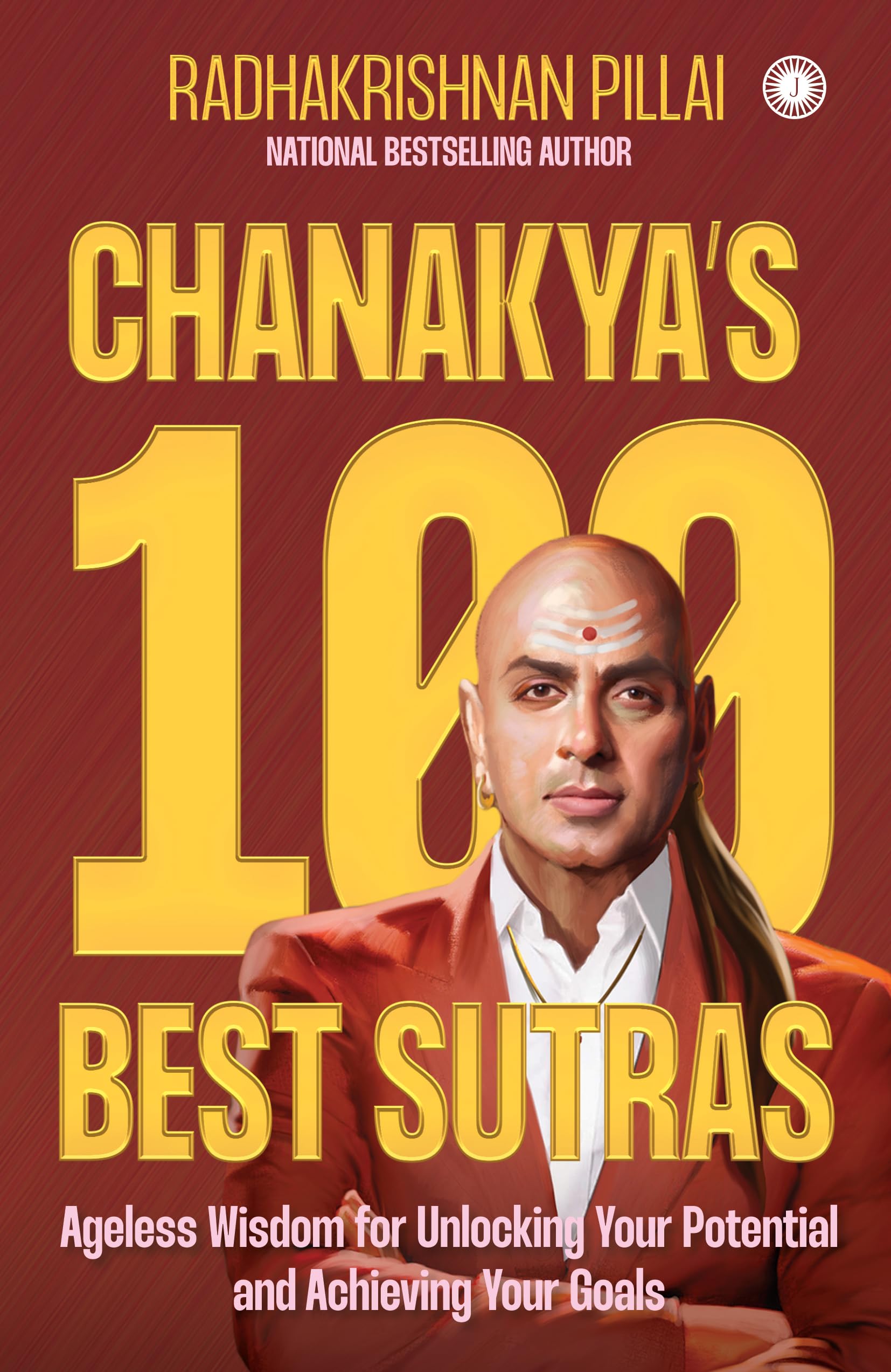 Chanakya’s 100 Best Sutras Ageless Wisdom for Unlocking Your Potential Chanakya’s 100 Best Sutras Ageless Wisdom for Unlocking Your Potential