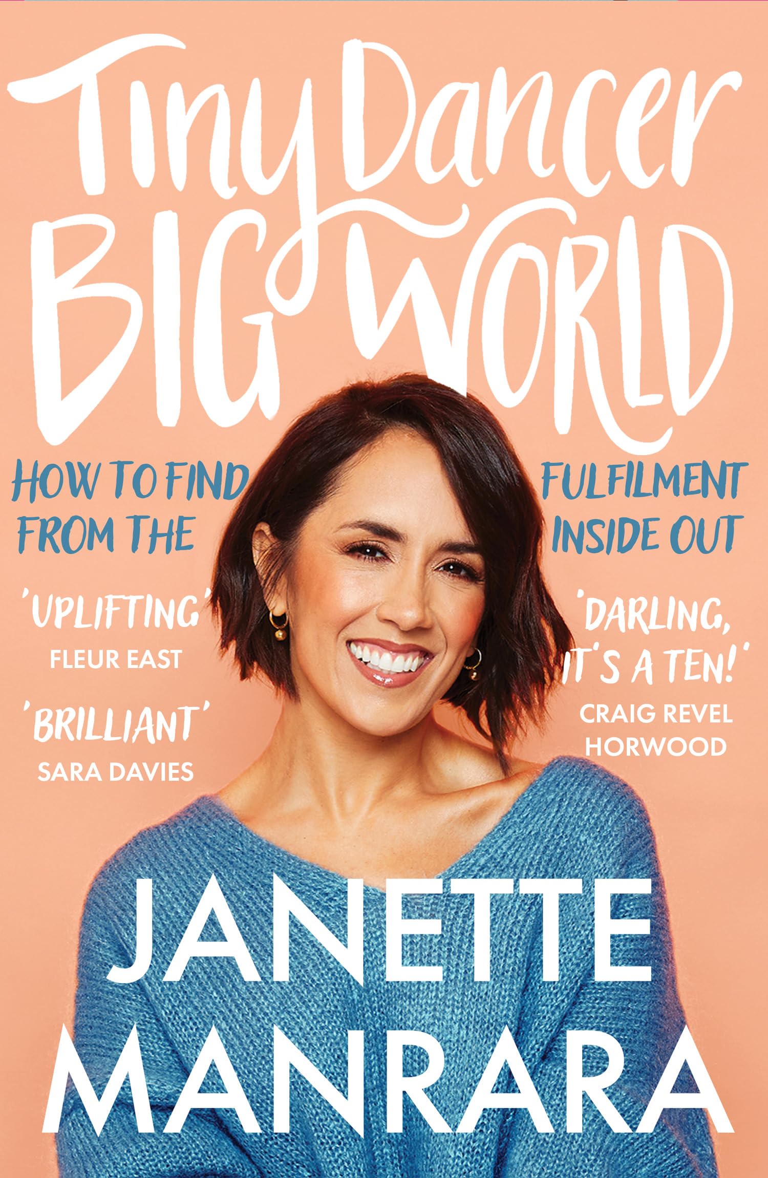 Tiny Dancer, Big World: An inspirational new guide to fulfilment from the Strictly Come Dancing star