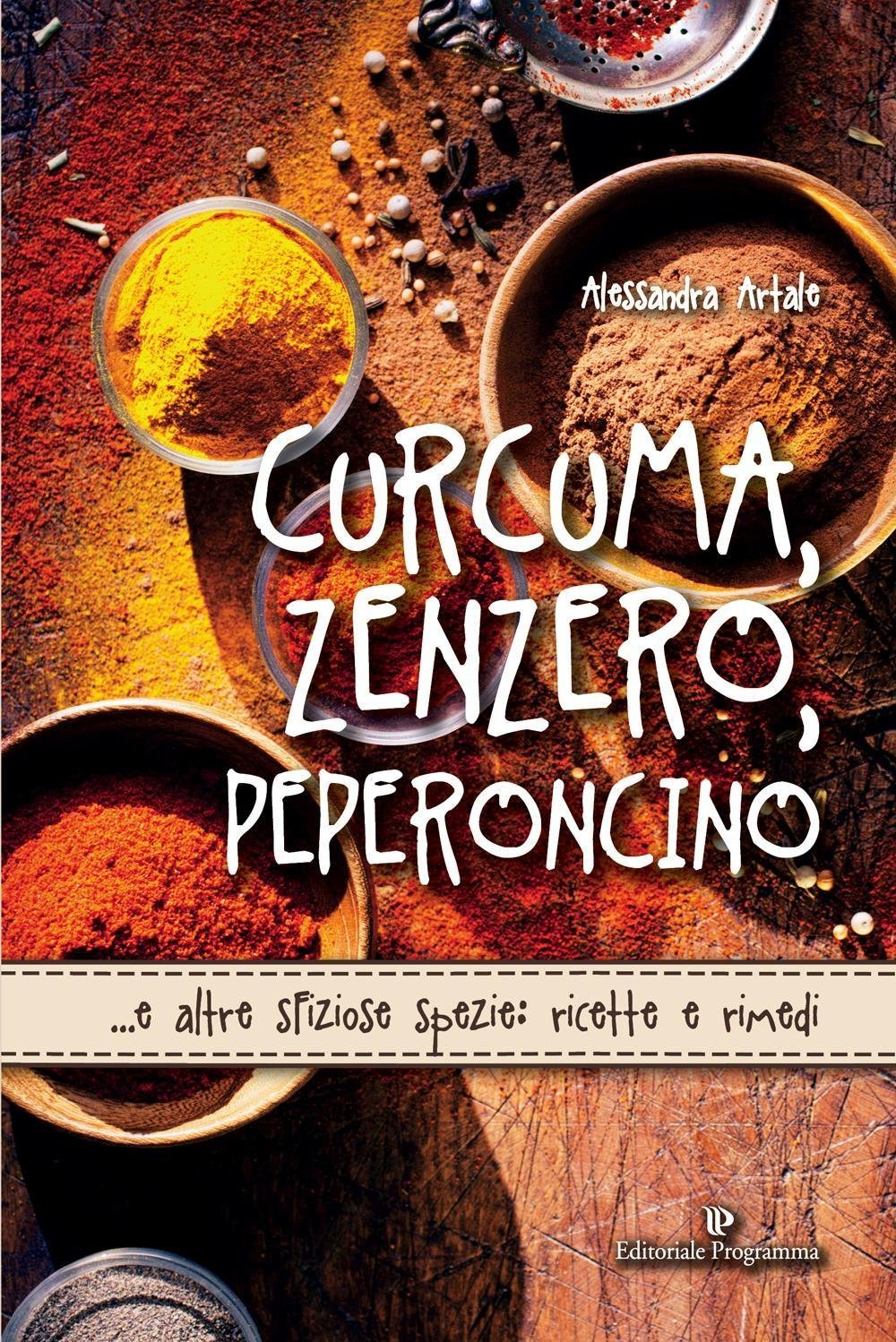 Curcuma, Zenzero, Peperoncino (Italian Edition)