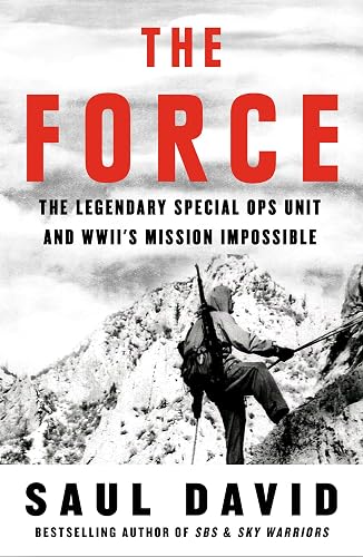 The Force: The Legendary Special Ops Unit and WWII’s Mission Impossible