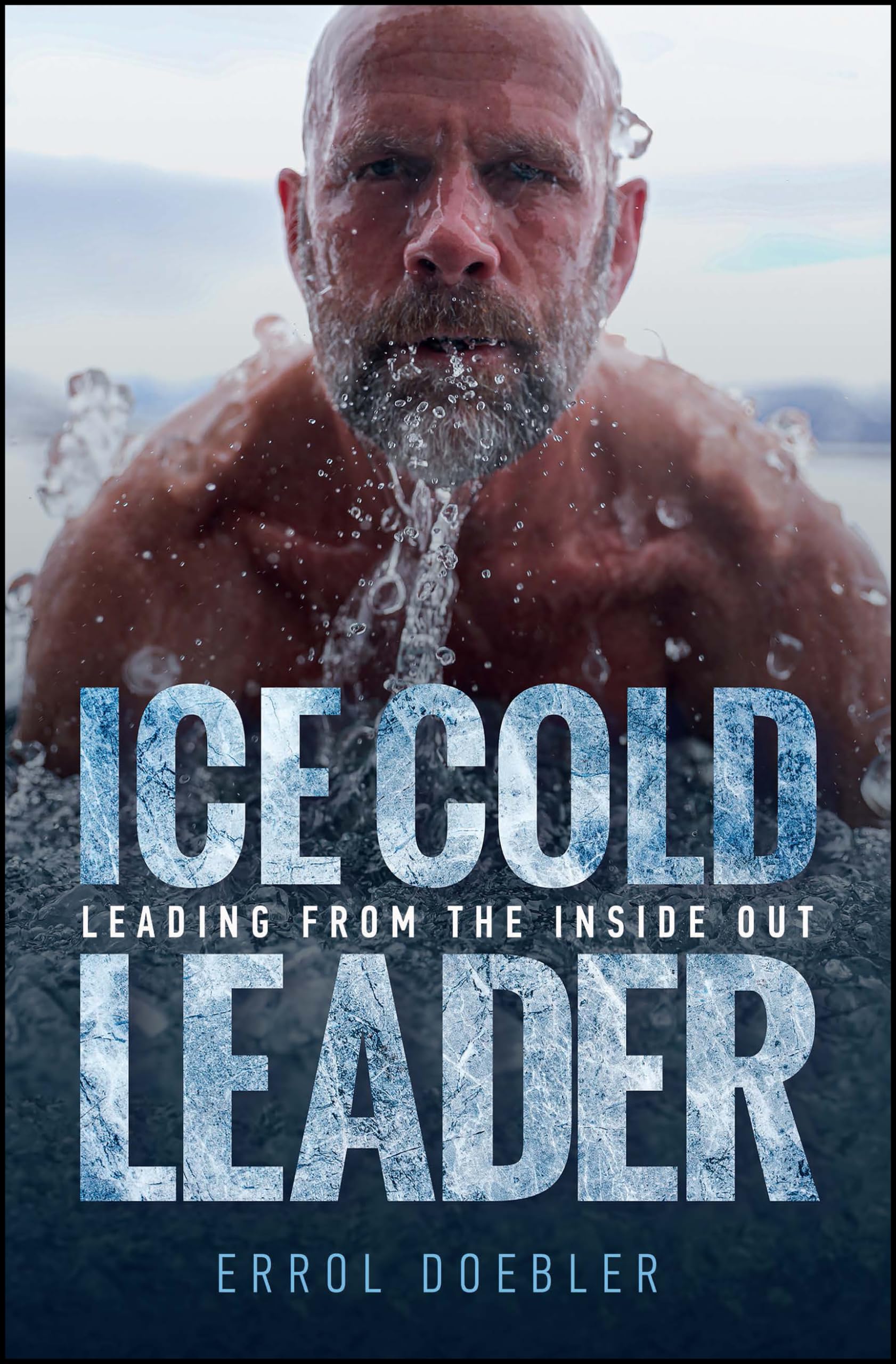 WILEY Ice Cold Leader: Leading from the Inside Out