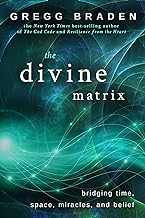 The Divine Matrix: Bridging Time, Space, Miracles, and Belief