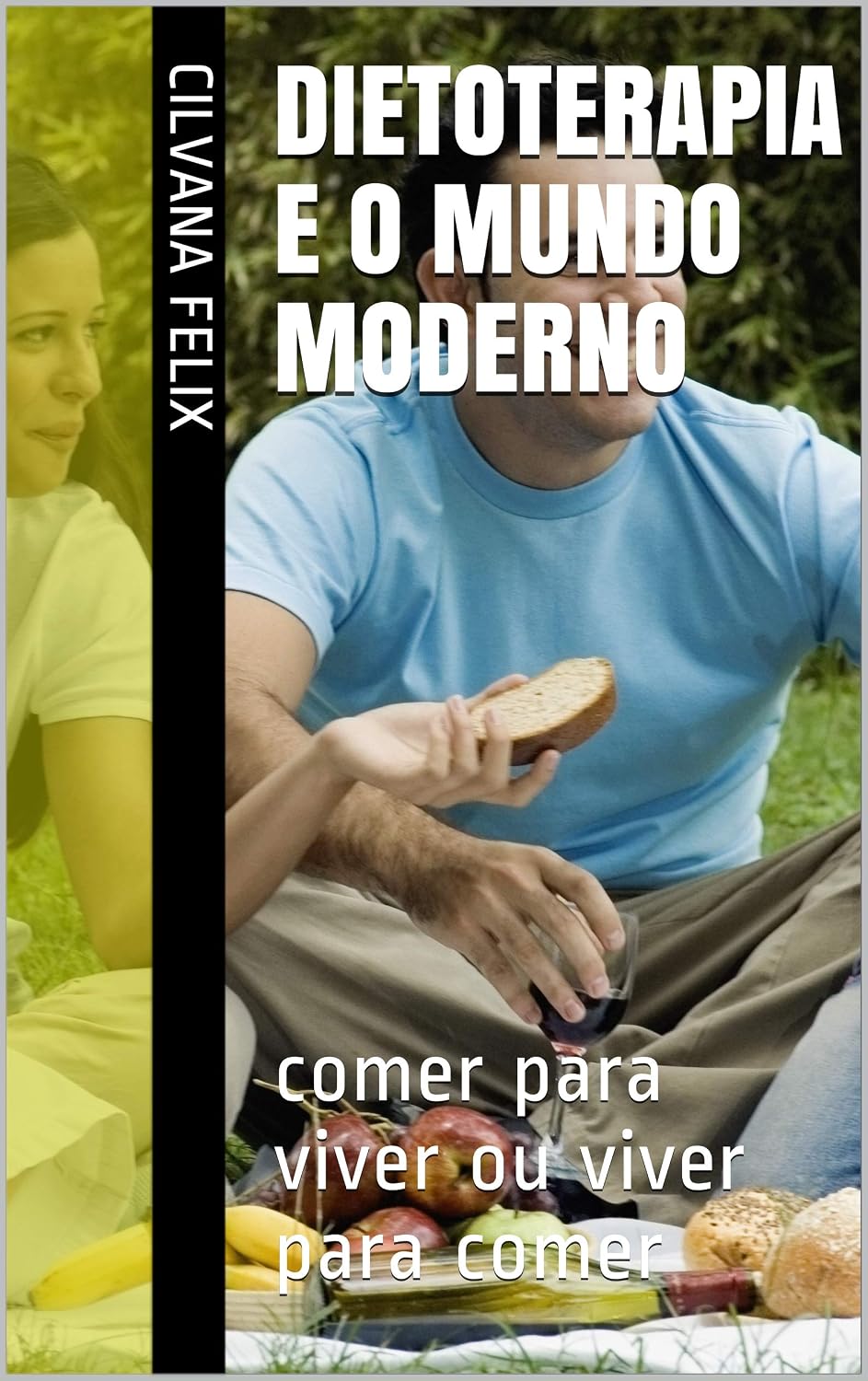 DIETOTERAPIA e o MUNDO Moderno: comer para viver ou viver para comer (Portuguese Edition)