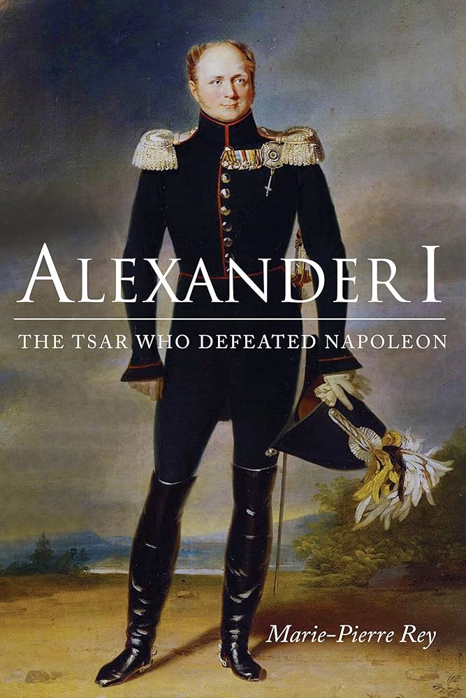 Amazon.com: Alexander I: The Tsar Who Defeated Napoleon (NIU