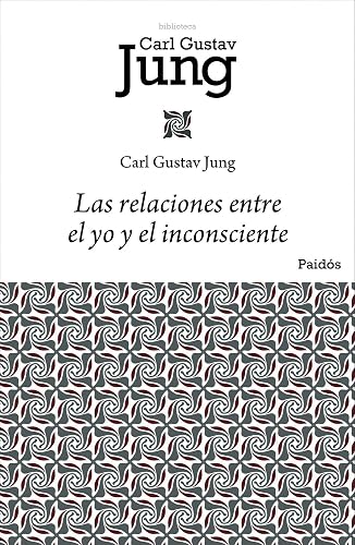 Las relaciones entre el yo y el inconsciente (Biblioteca Carl G. Jung)