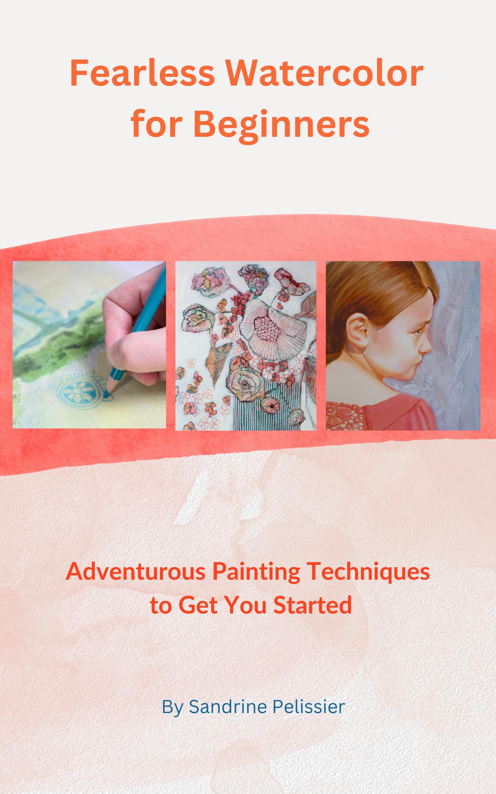 Aquarelle pour débutants ne craignez plus l'eau avec Fearless Watercolor