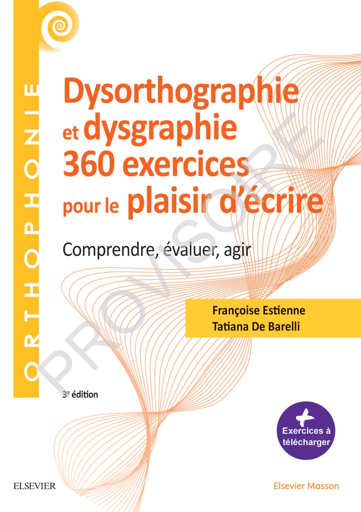 360 exercices en dysorthographie et dysgraphie: Comprendre, évaluer, agir