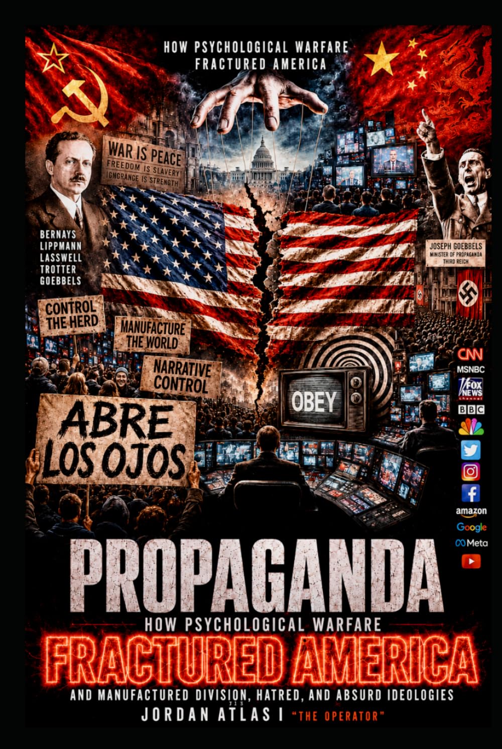 Propaganda: How Psychological Warfare Fractured America And Manufactured Division, Hatred, and Absurd Ideologies