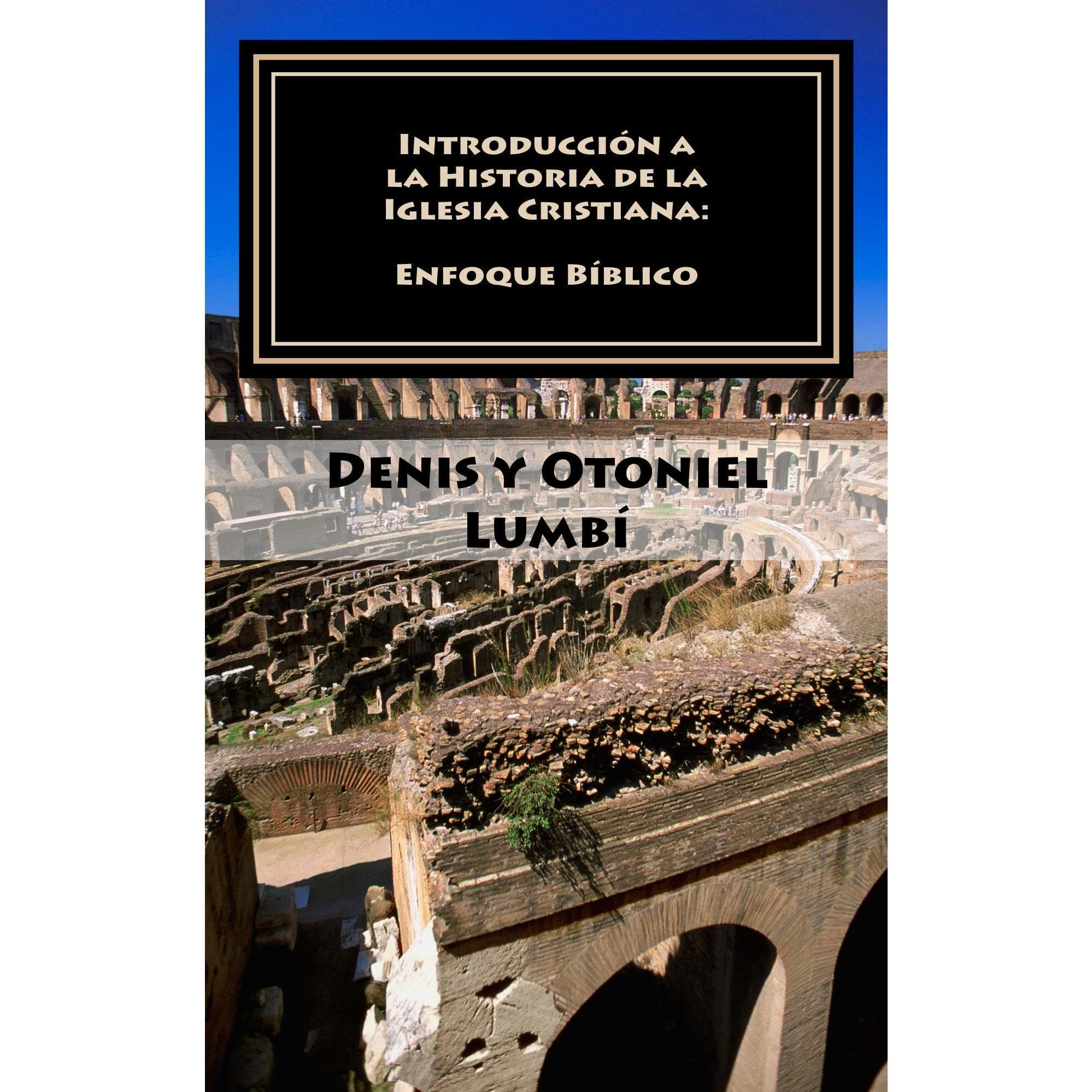 Introducción a la Historia de la Iglesia Cristiana: Enfoque Bíblico