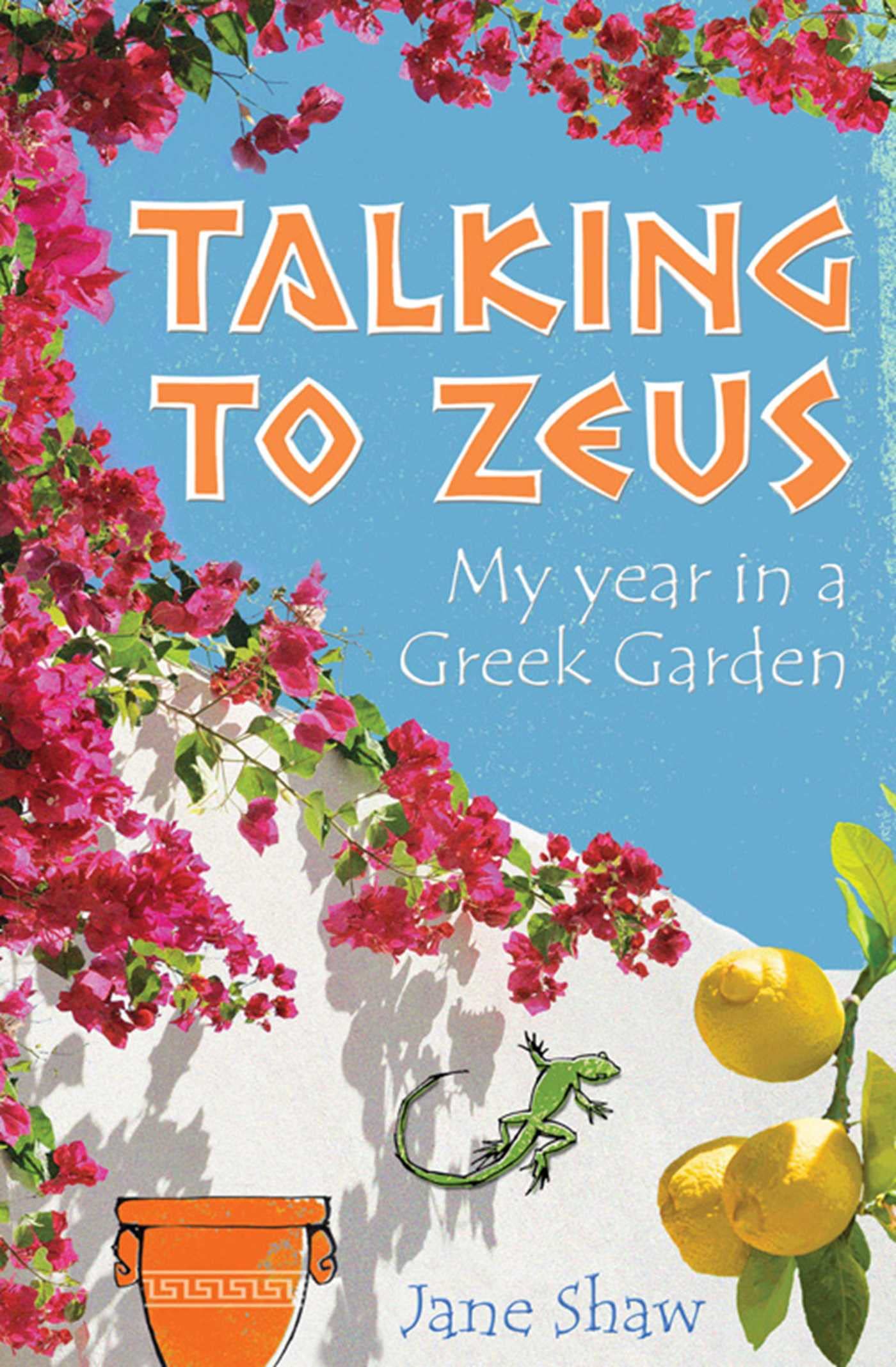 Buy Talking to Zeus: My Year in a Greek Garden — BookShops.in