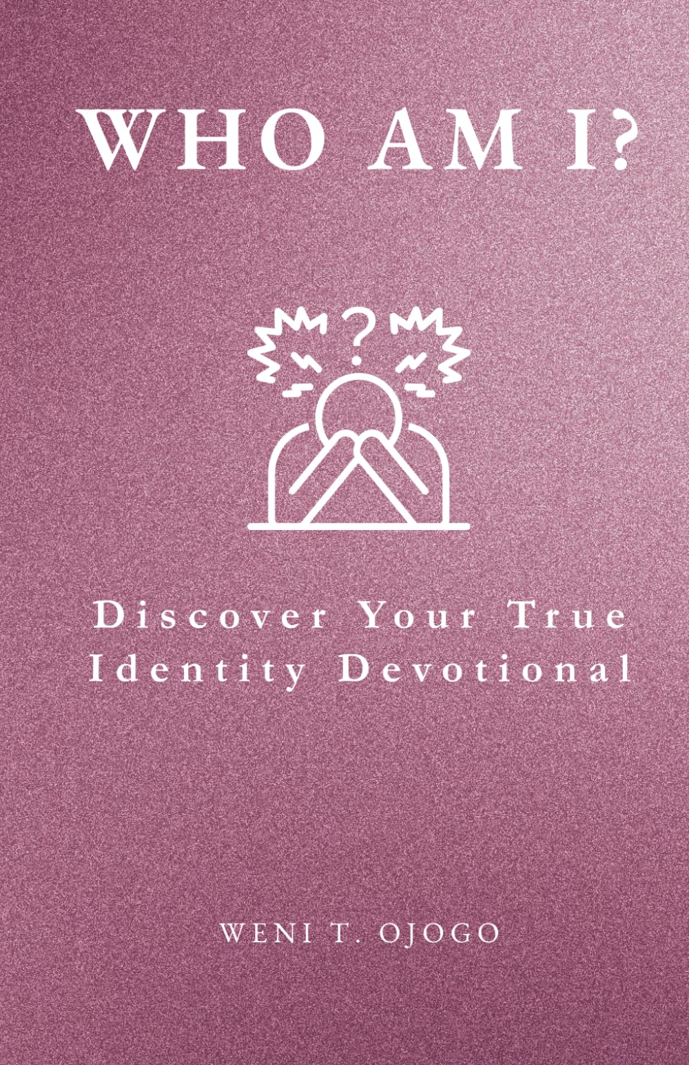 Who Am I?: Discover Your True Identity Devotional
