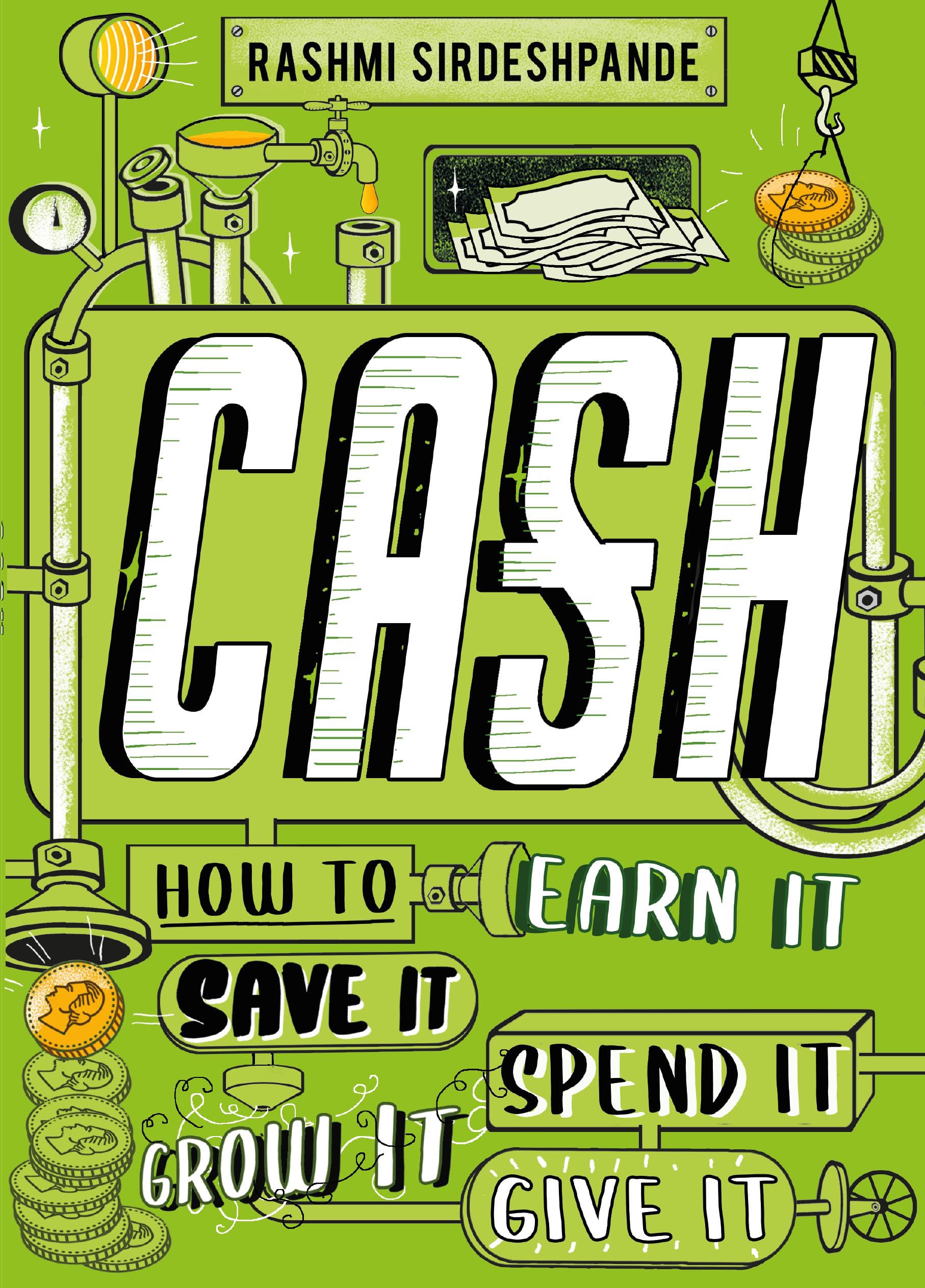 Cash: How to Earn It, Save Spend Grow Give It