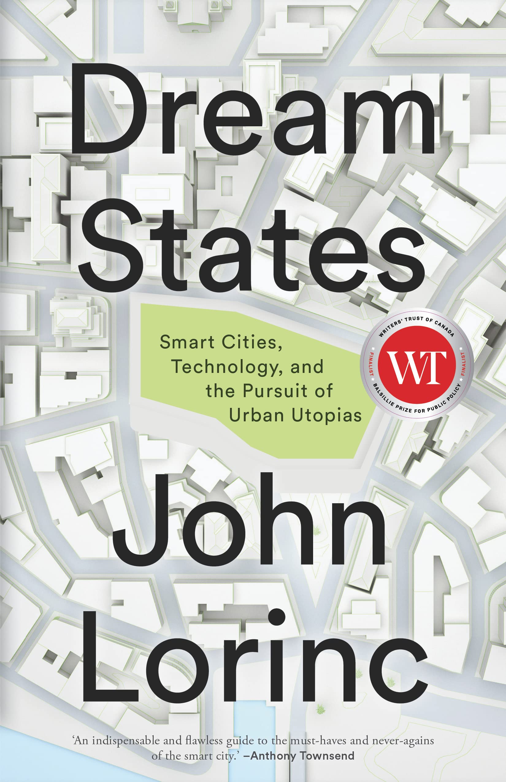 Dream States: Smart Cities, Technology, And The Pursuit Of Urban Utopias:  Lorinc, John: 9781552454282: Books - Amazon.ca