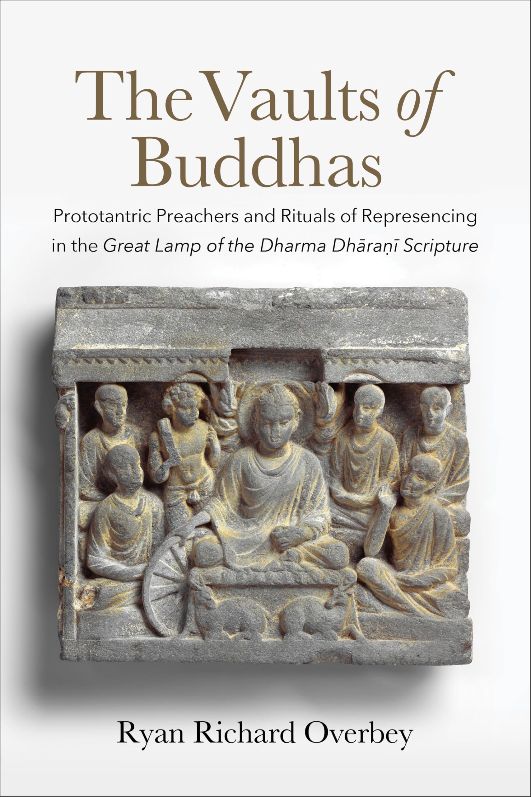 The Vaults of Buddhas: Prototantric Preachers and Rituals of Represencing in the Great Lamp of the Dharma Dh¿ra¿¿ Scripture