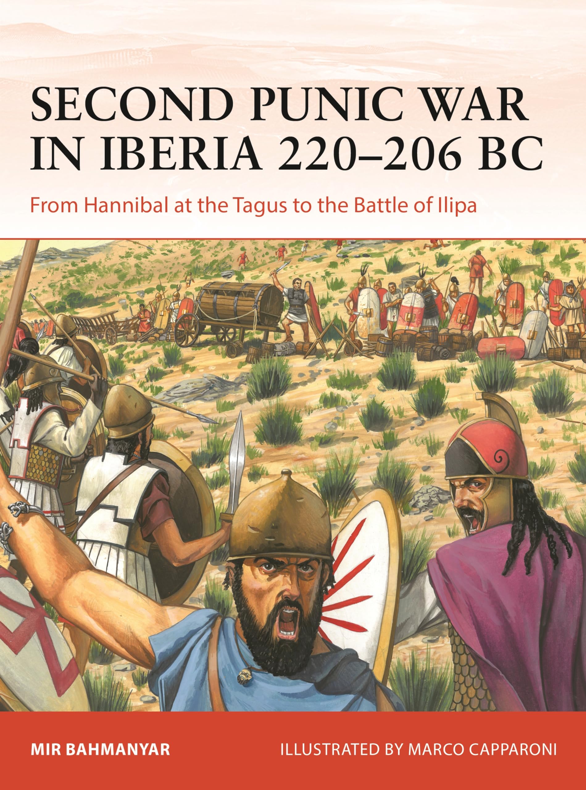 Second Punic War in Iberia 220–206 BC: From Hannibal at the Tagus to the Battle of Ilipa (Campaign Book 400)