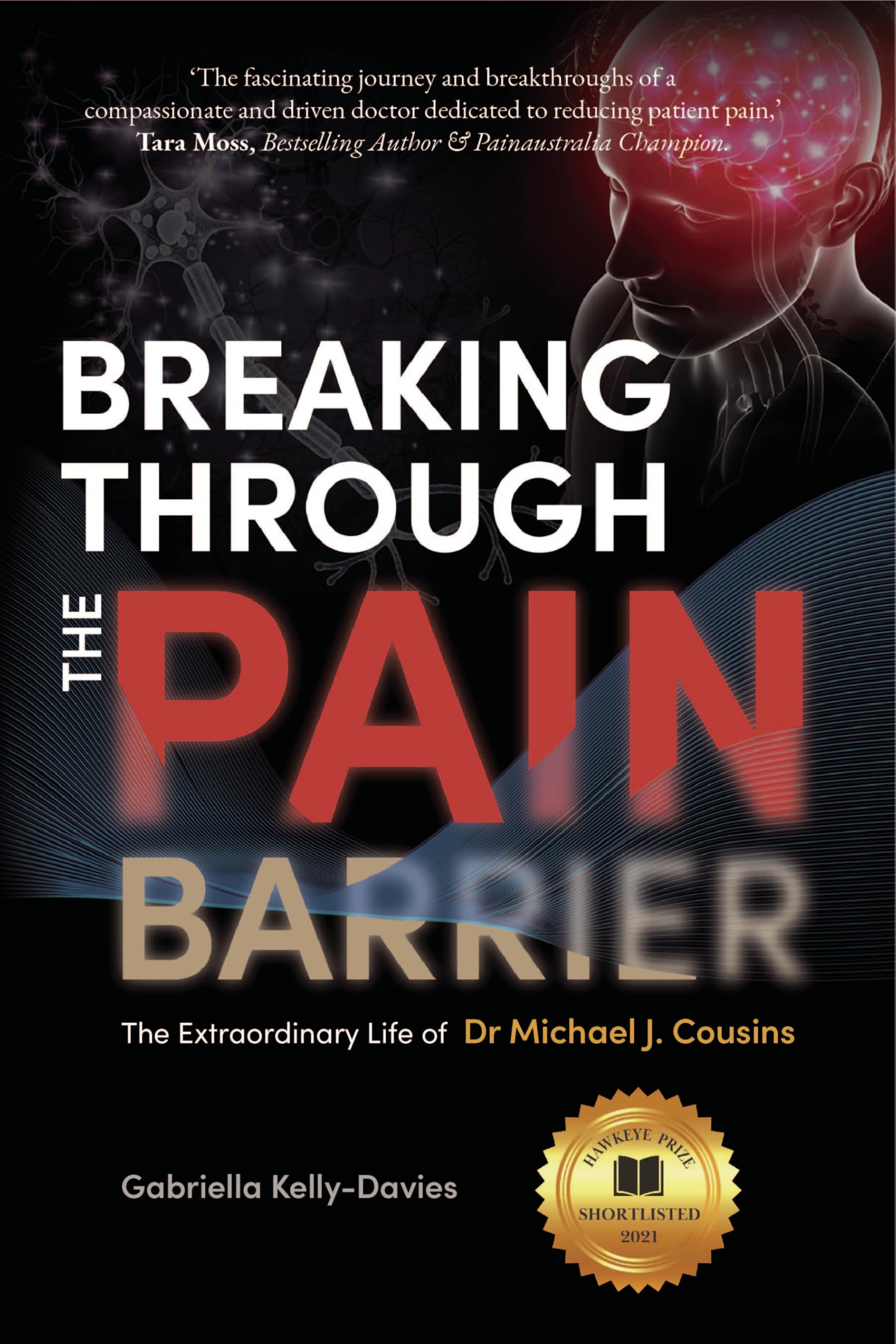 Breaking Through the Pain Barrier: The Extraordinary Life of Dr Michael J. Cousins