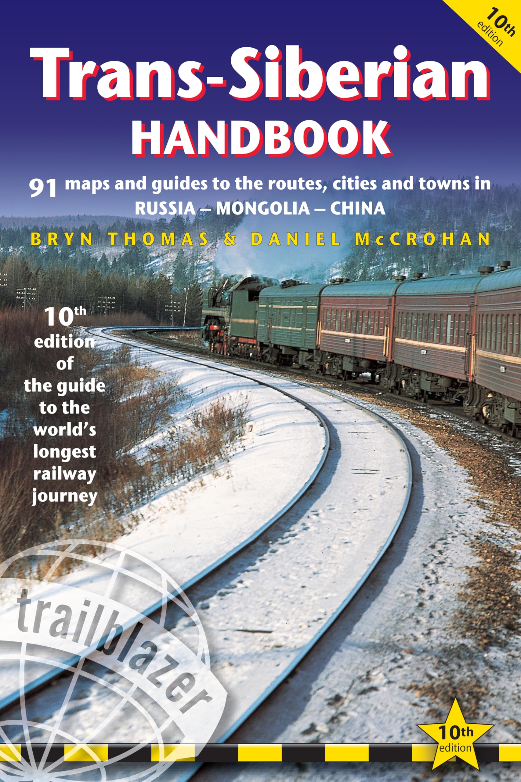 Trans-Siberian Handbook: The Trailblazer Guide to the Trans-Siberian Railway Journey Includes Guides to 25 Cities: The Guide to the World's Longest ... Mongolia & China (Trailblazer Handbook)