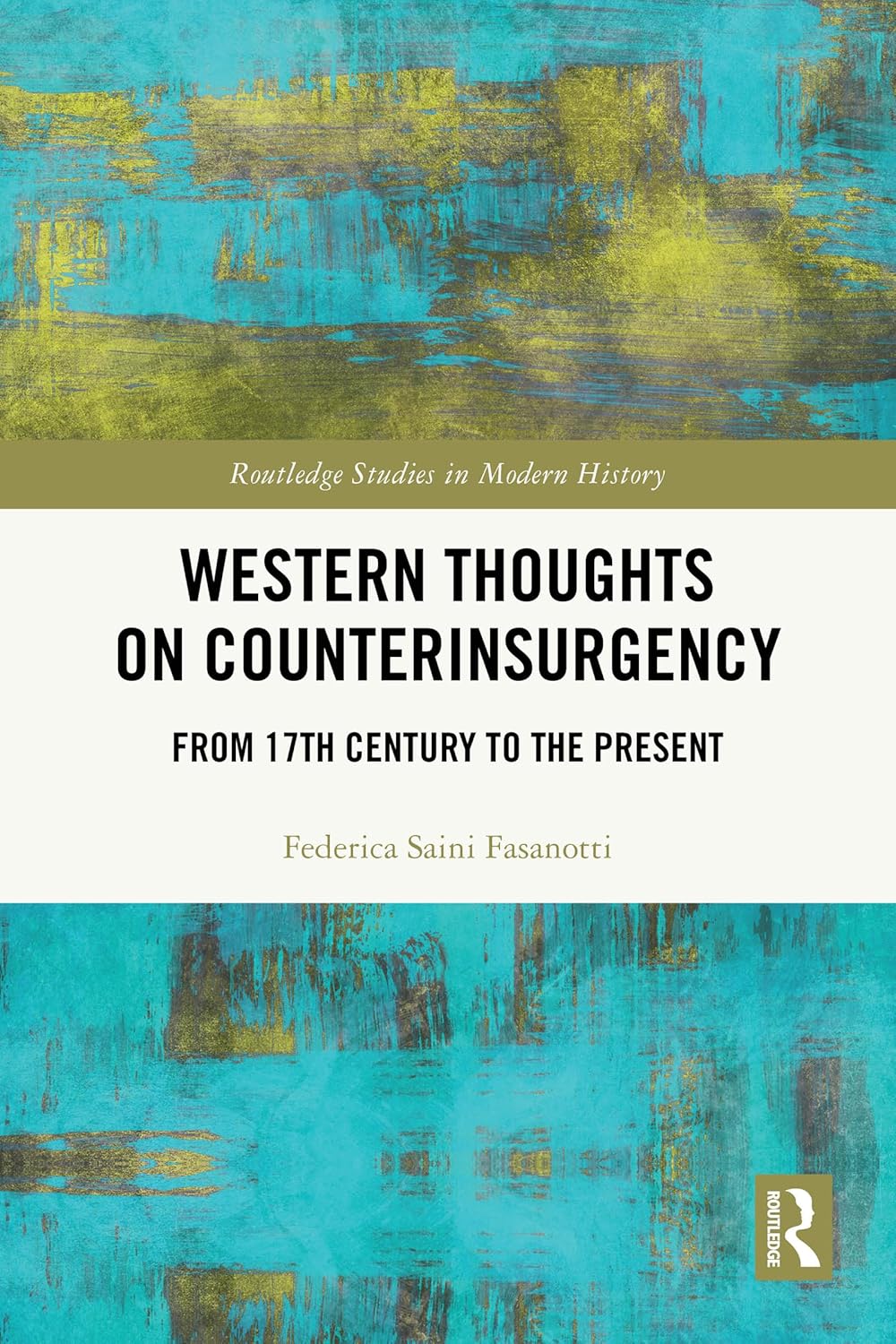 Western Thoughts on Counterinsurgency: From 17th Century to the Present (Routledge Studies in Modern History)      1st Edition, Kindle Edition