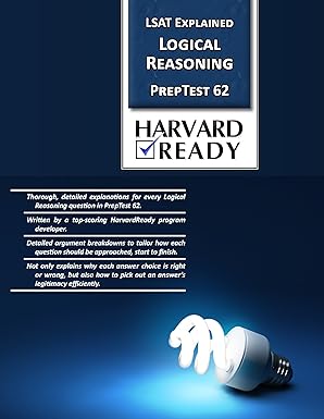 Logical Reasoning PrepTest 62 (LSAT Explained Logical Reasoning PrepTest Book 20)