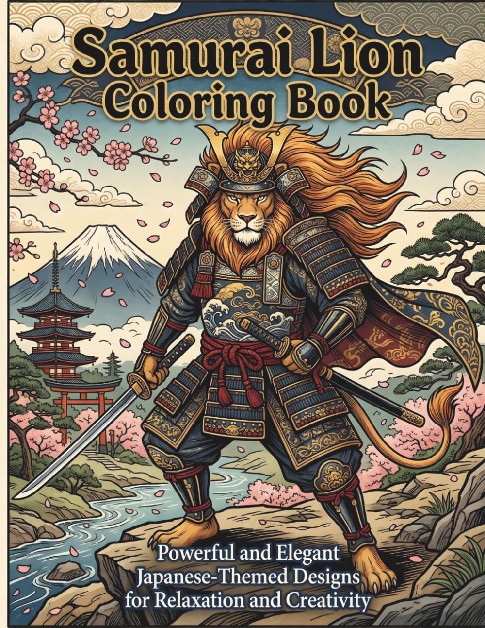 Samurai Lion Coloring Book: Powerful and Elegant Japanese-Themed Coloring Pages for Relaxation and Creativity