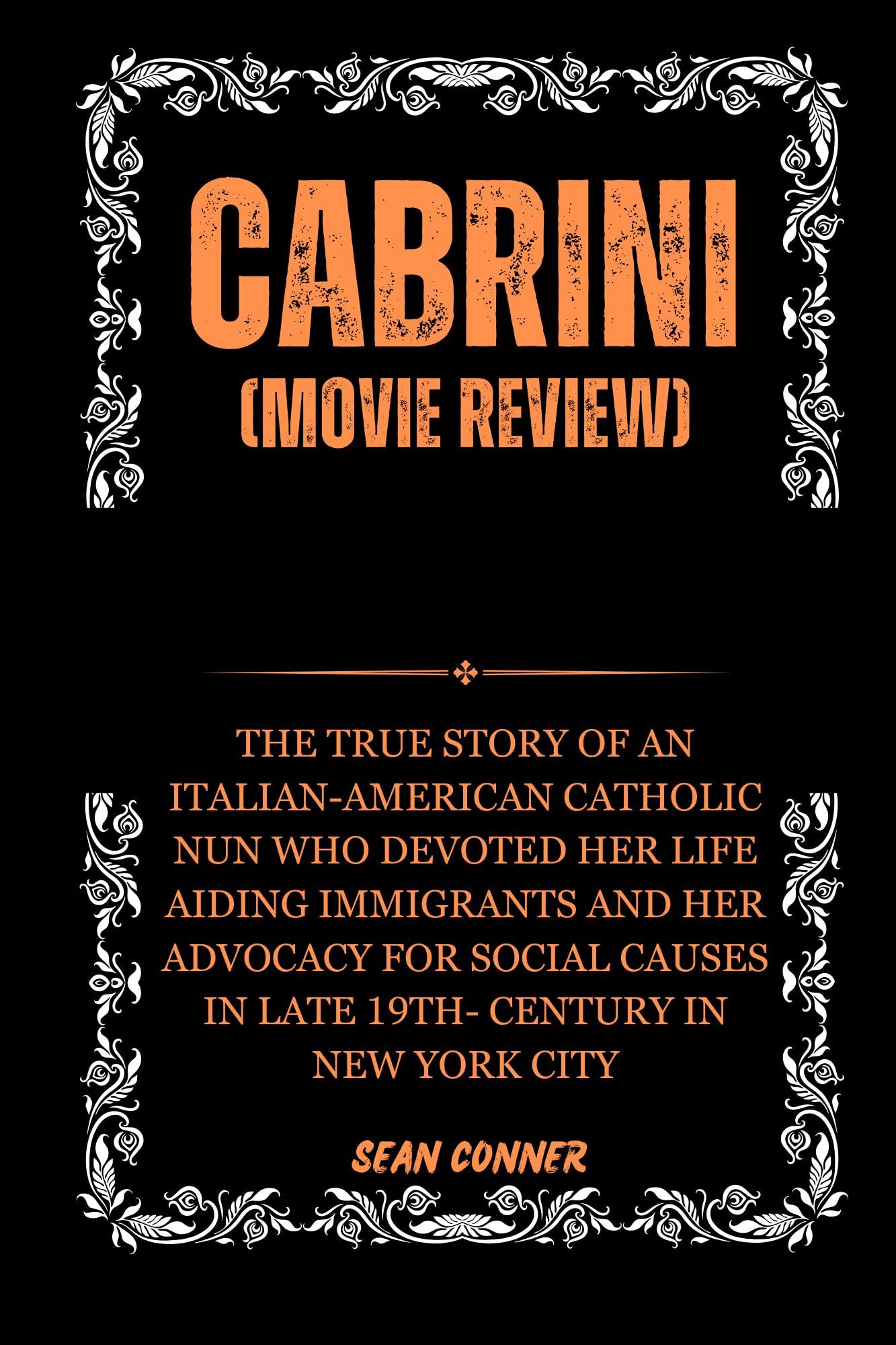 Cabrini (Movie Review): The true story of an Italian-American Catholic Nun who devoted her life aiding Immigrants and her advocacy for social causes in ... made impact on their field and Society)