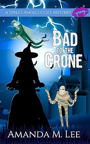 Bad to the Crone (A Spell's Angels Cozy Mystery Book 1)
