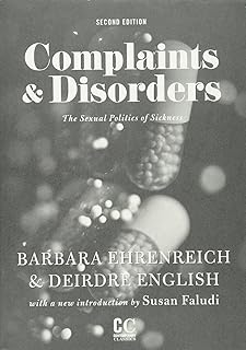 Complaints & Disorders [Complaints and Disorders]: The Sexual Politics of Sickness (Contemporary Classics)