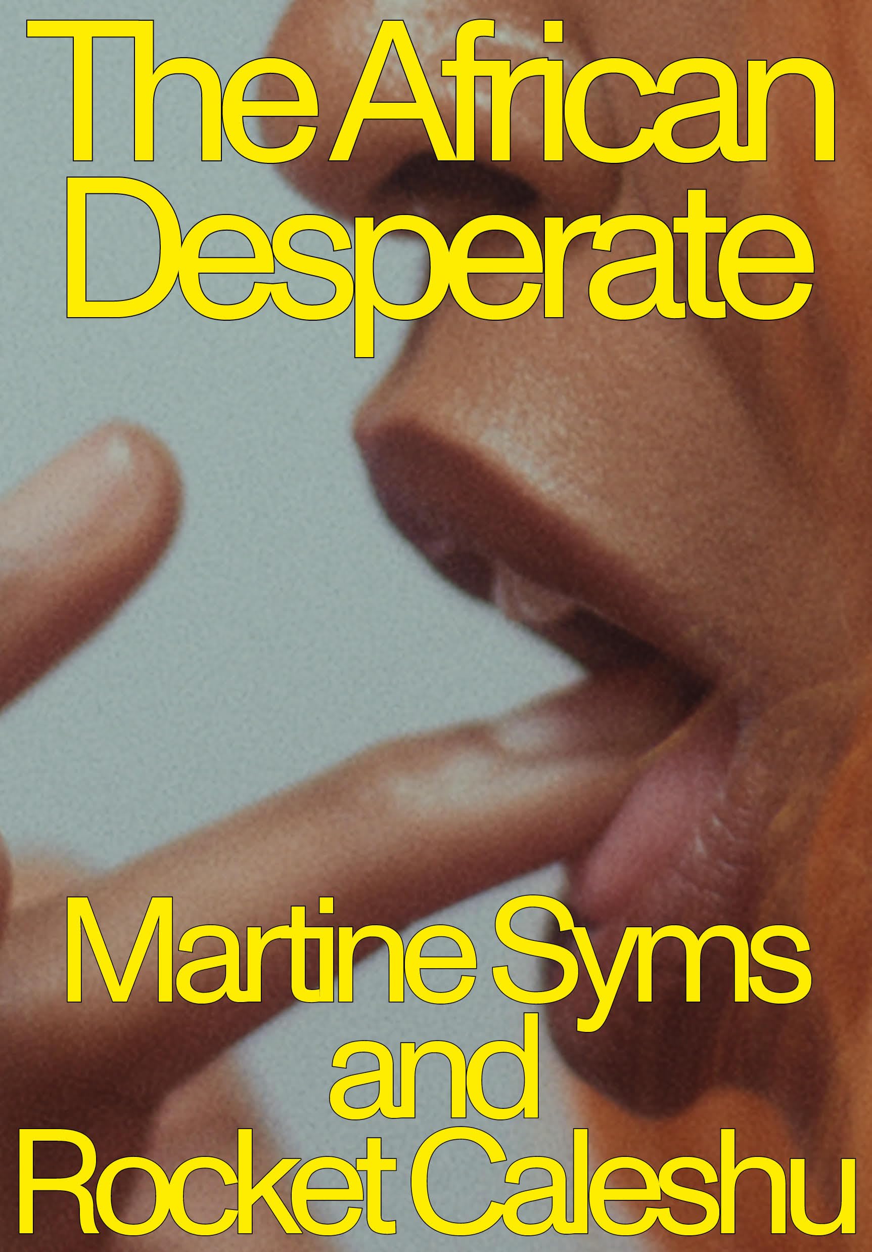 The African Desperate by Martine Syms, Rocket Caleshu - 9781643621708