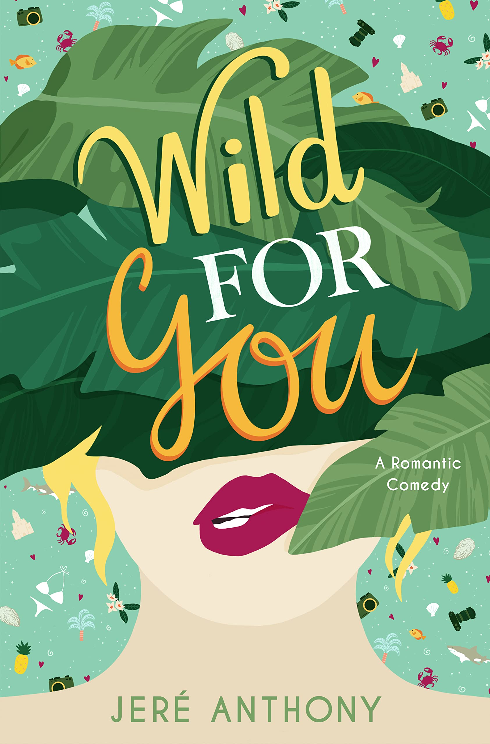 Wild For You: A Grumpy Sunshine, Deserted Island Romantic Comedy (Drive Me Crazy Book 2)